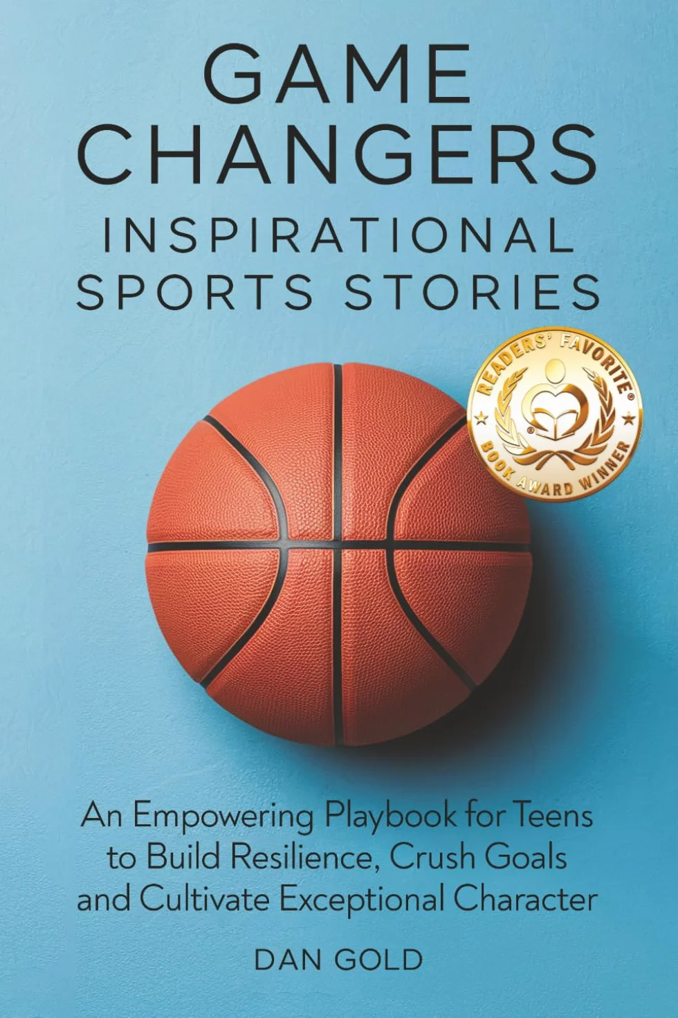 Game Changers: Inspirational Sports Stories for Teens - Playbook to Build Resilience, Crush Goals & Character