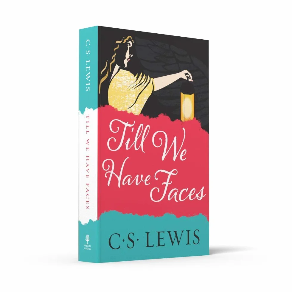 Till We Have Faces: A Classic Christian Novel of Mythology and Human Nature