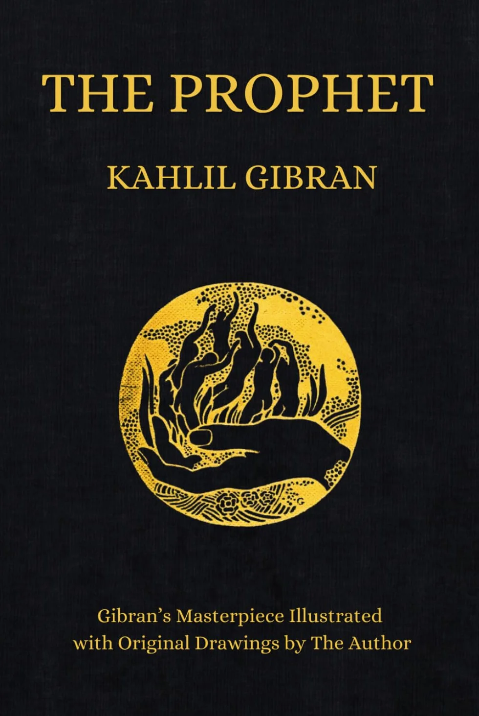 The Prophet: Kahlil Gibran's Masterpiece Illustrated With Original Drawings (1923 Edition)