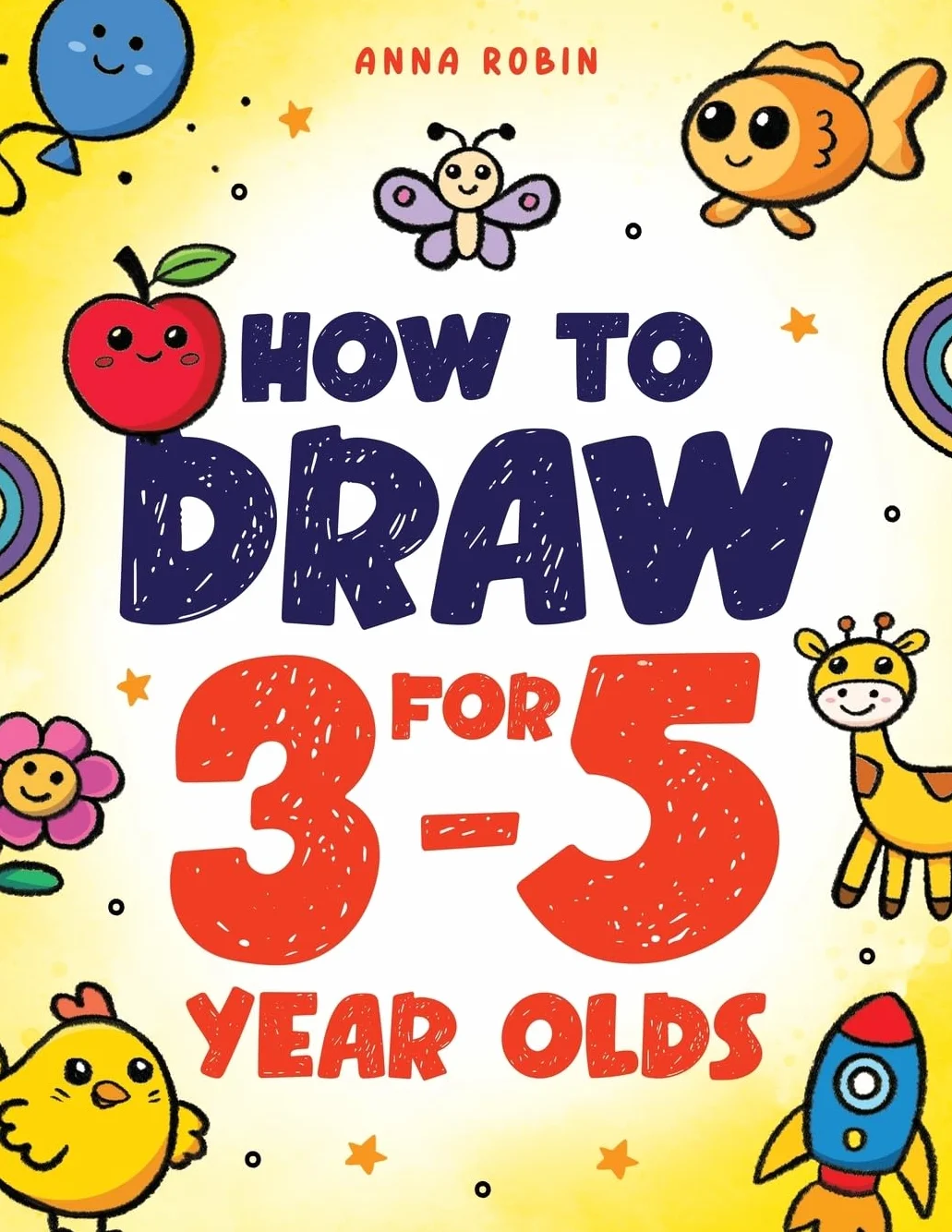 How to Draw for 3-5 Year Olds: Learn to Draw Cute Pets, Farm Animals and Other Magical Things | Book for Kids Age 3+