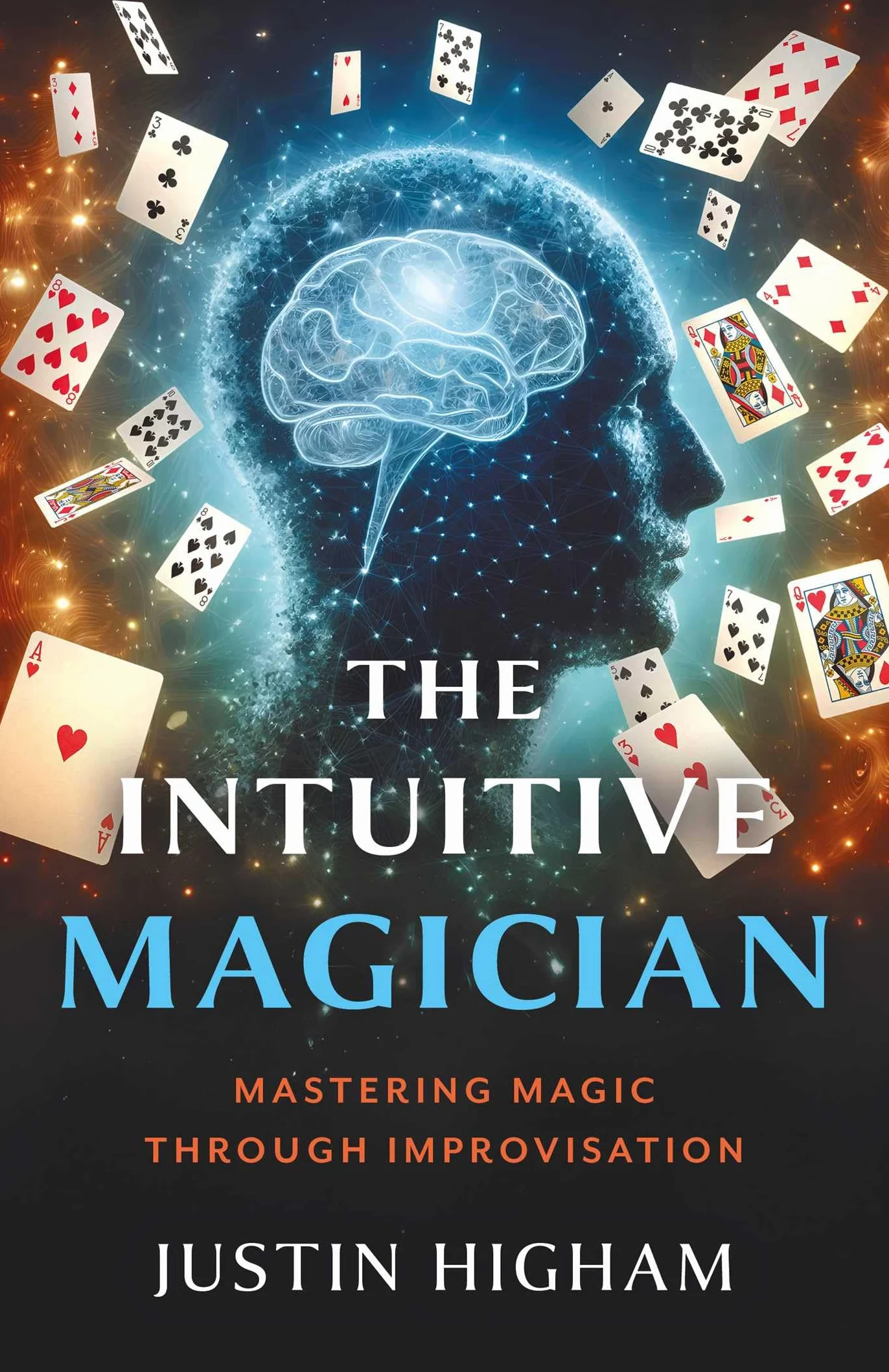The Intuitive Magician: Mastering Magic Through Improvisation