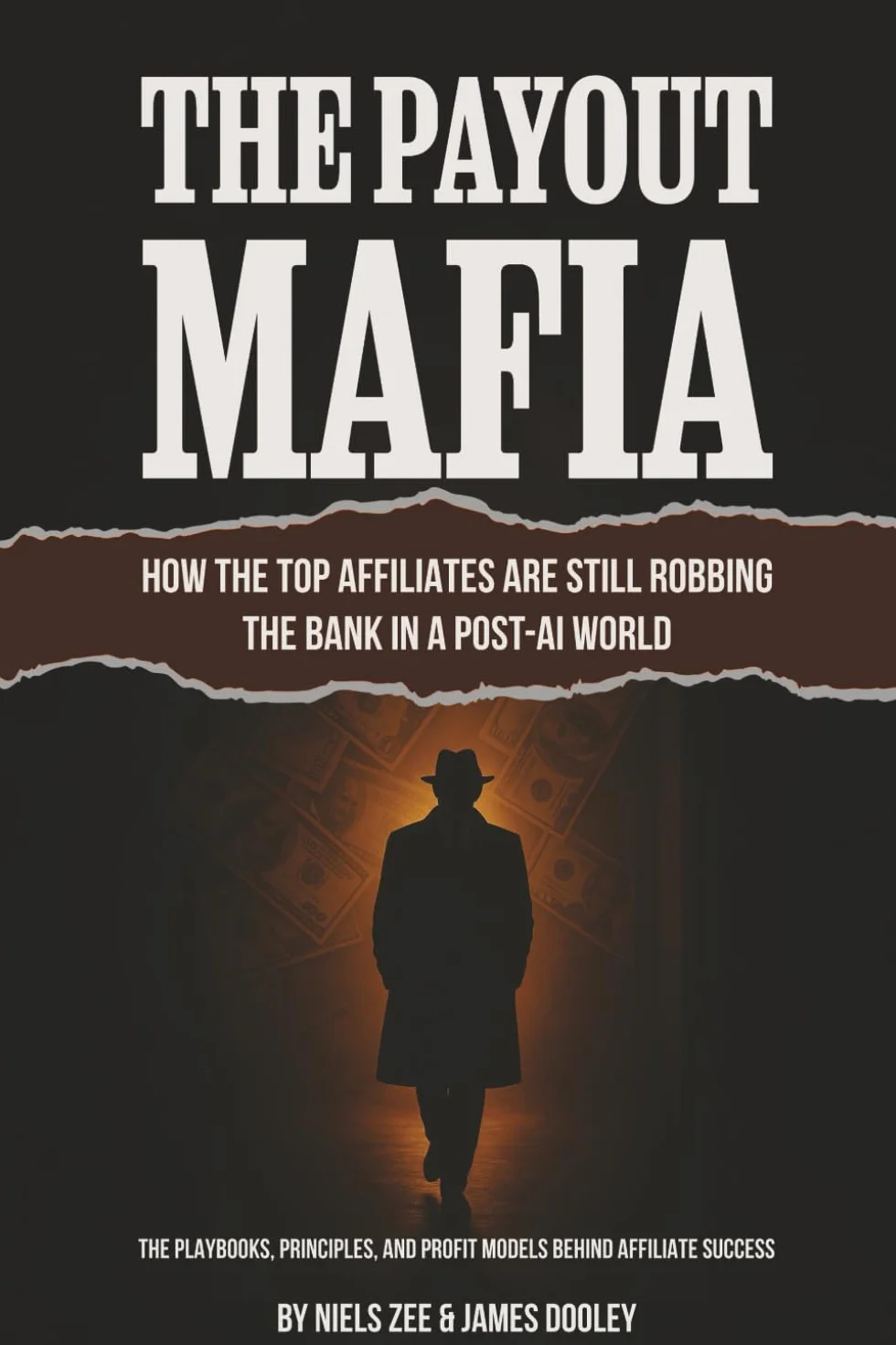 The Payout Mafia: Affiliate Success Playbooks, Principles, Profit Models in a Post-AI World