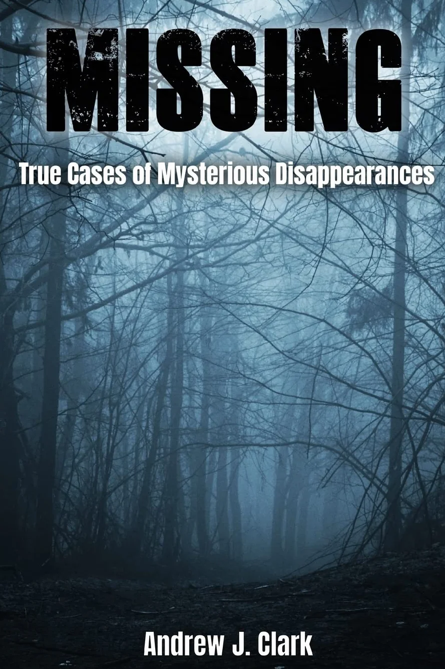 Missing: True Cases of Mysterious Disappearances: 1