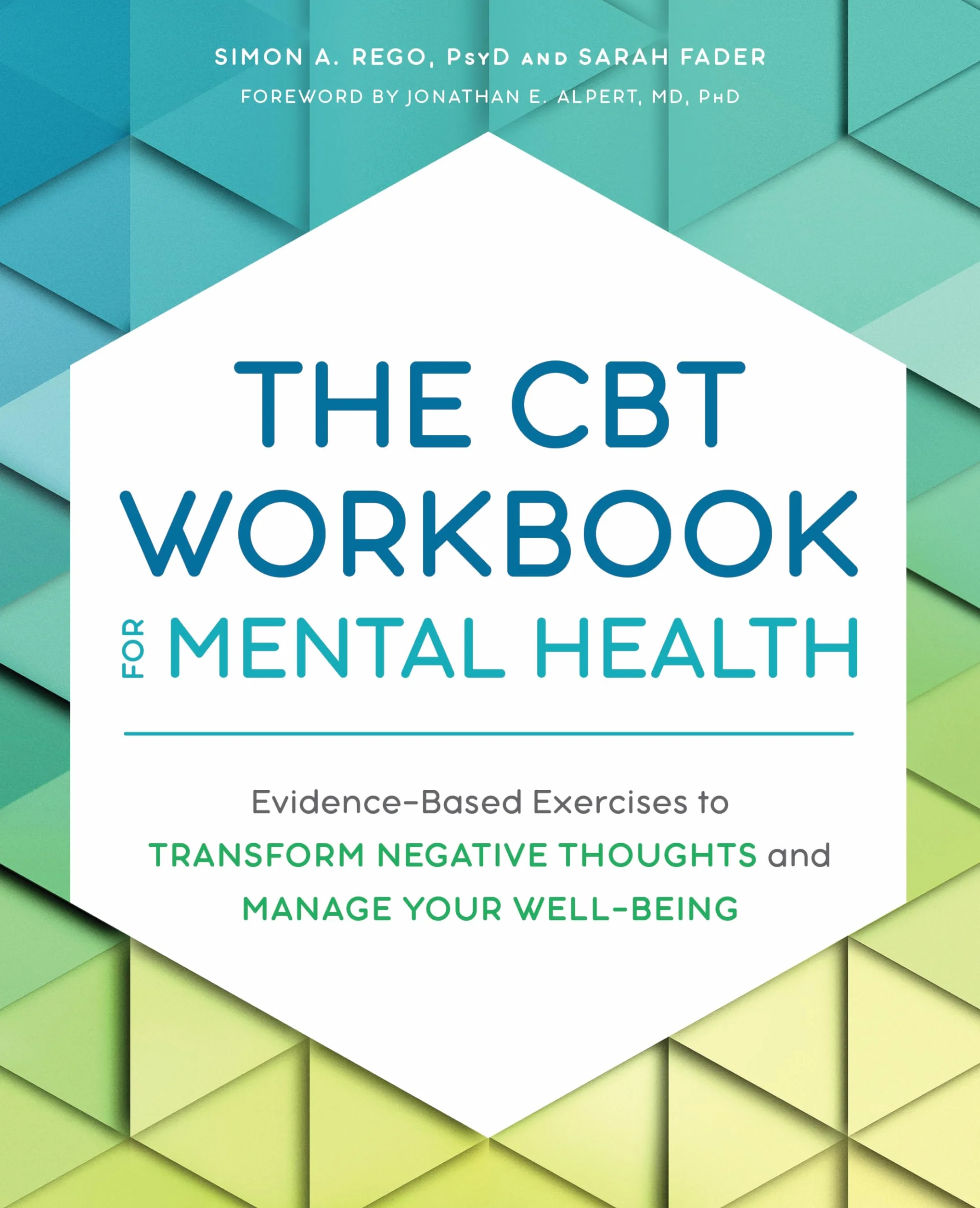 The CBT Workbook for Mental Health: Evidence-Based Exercises to Transform Negative Thoughts