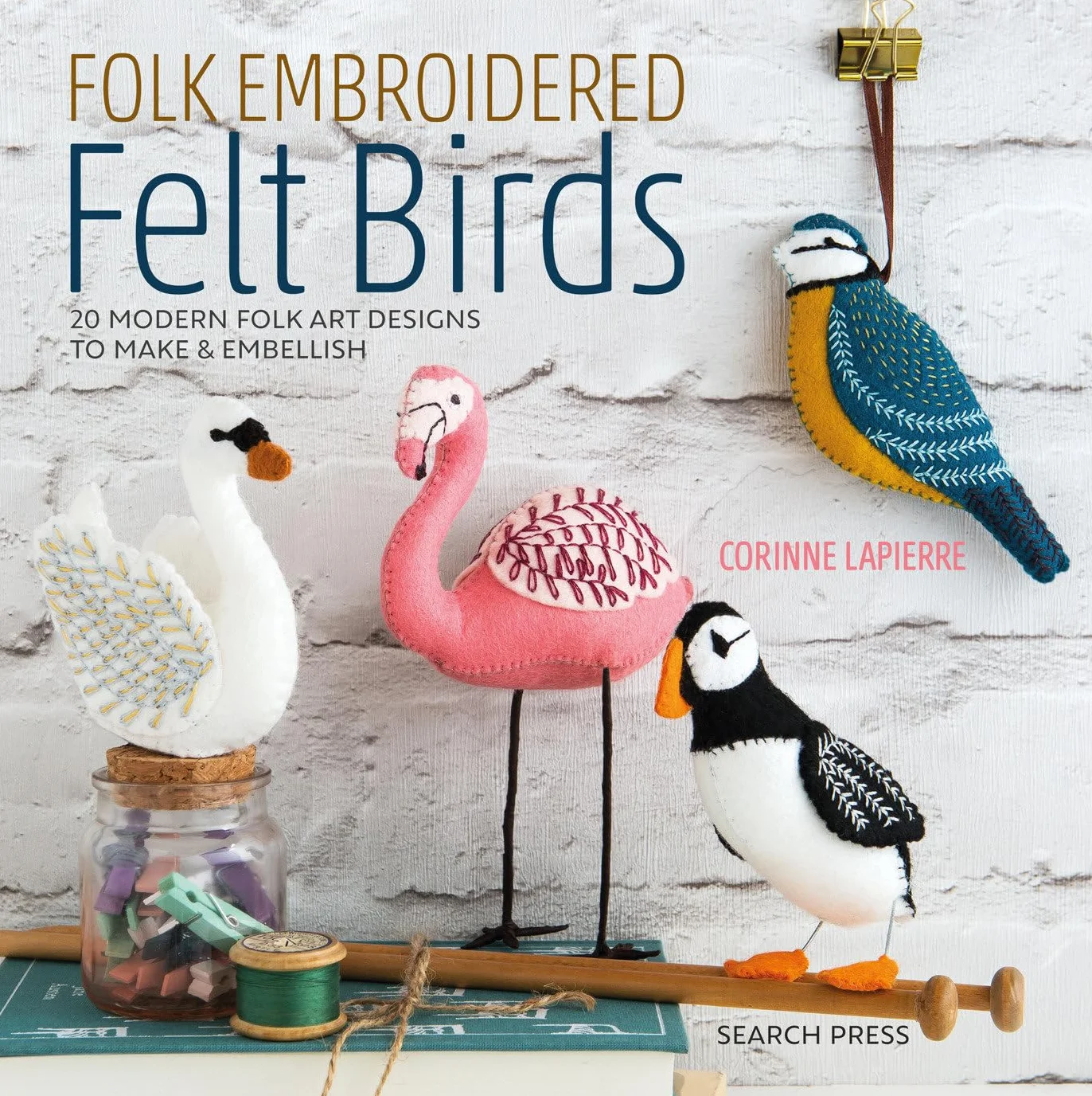 Folk Embroidered Felt Birds: 20 Modern Folk Art Designs