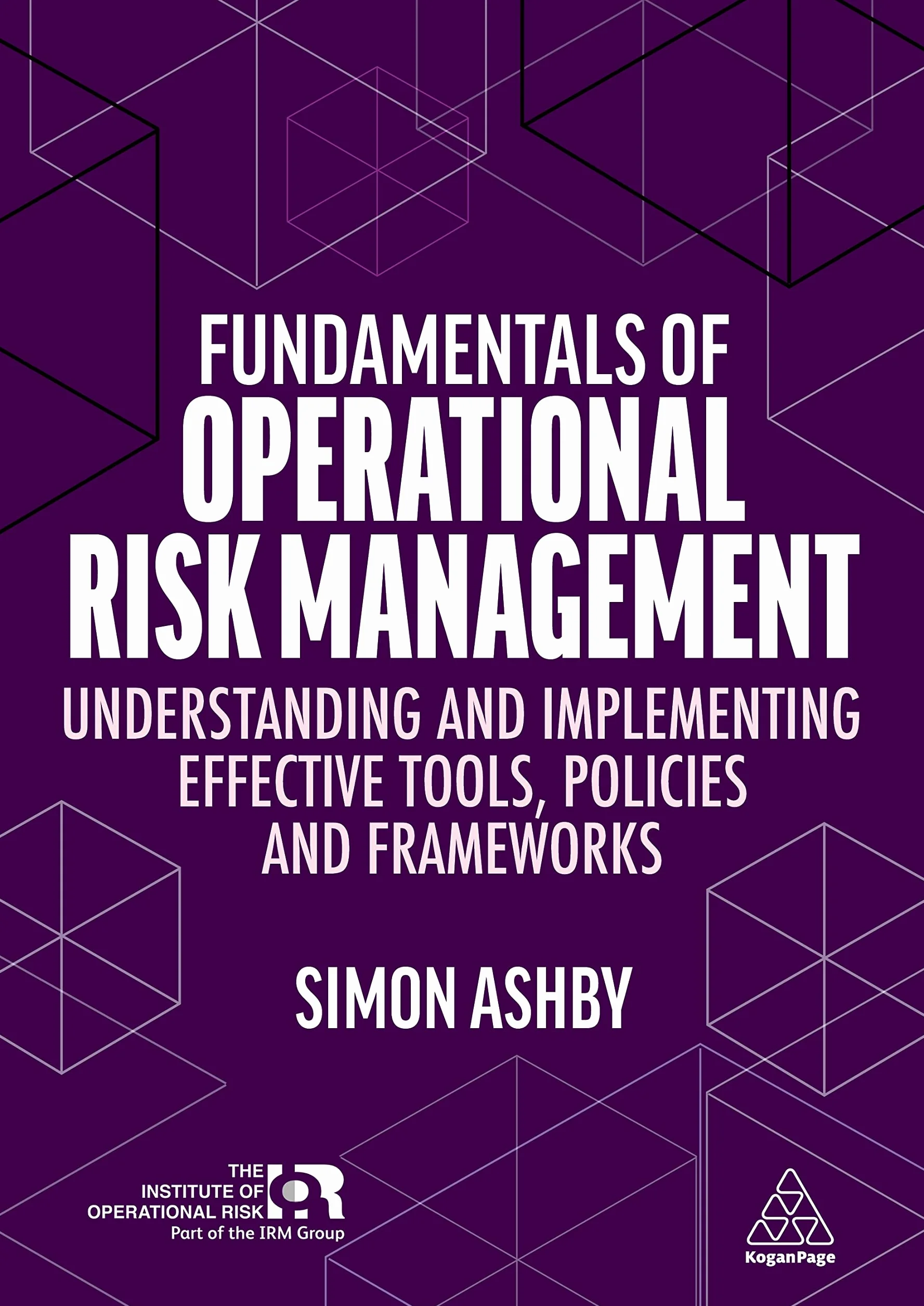 Fundamentals of Operational Risk Management: Tools, Policies and Frameworks