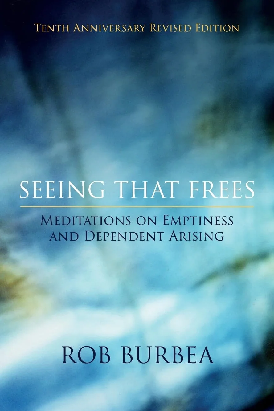 Seeing That Frees: Meditations on Emptiness and Dependent Arising: 10th Anniversary Edition