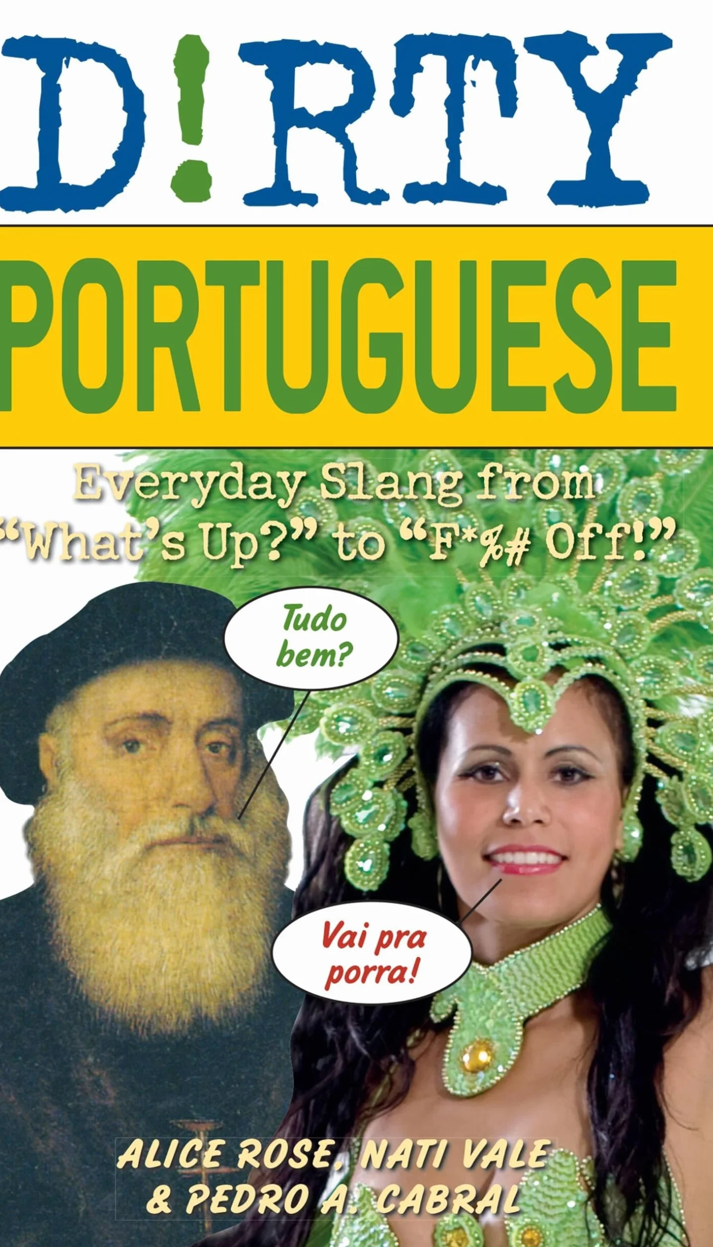 Dirty Portuguese: Everyday Slang from "What's Up?" to "F*%# Off!"