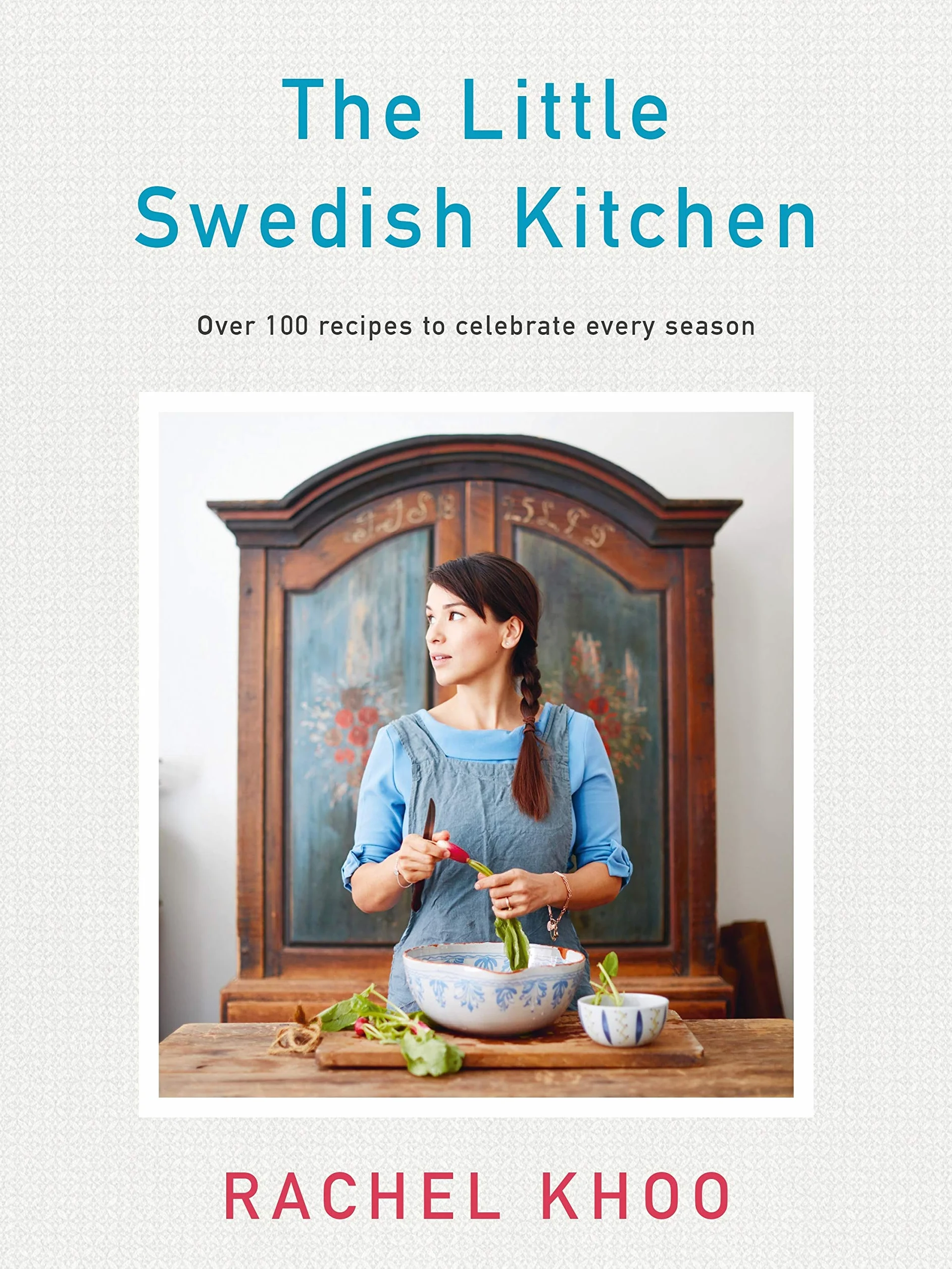 The Little Swedish Kitchen: Over 100 recipes to celebrate every season