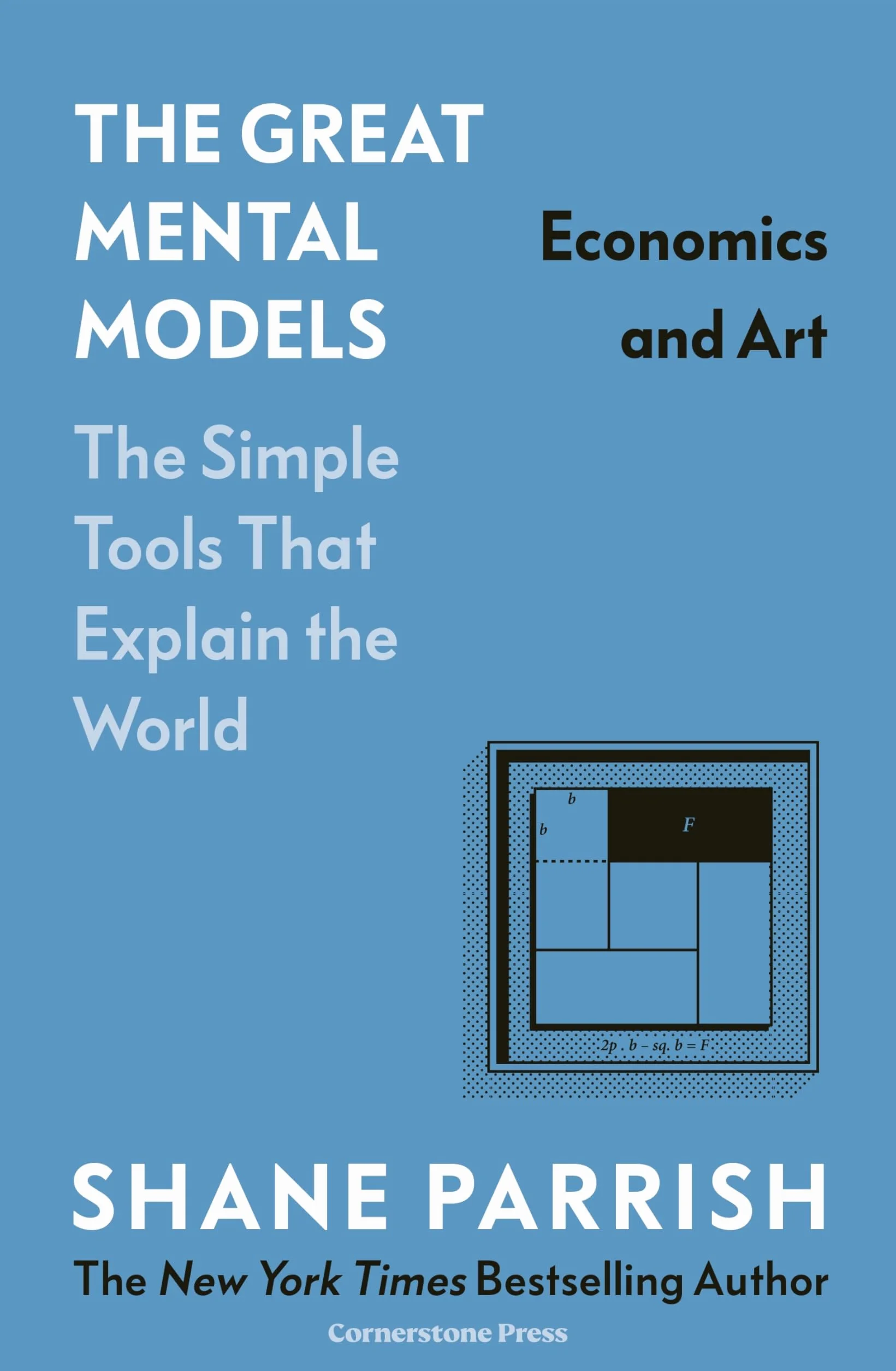 The Great Mental Models Economics and Art.: The Simple Tools that Explain the World