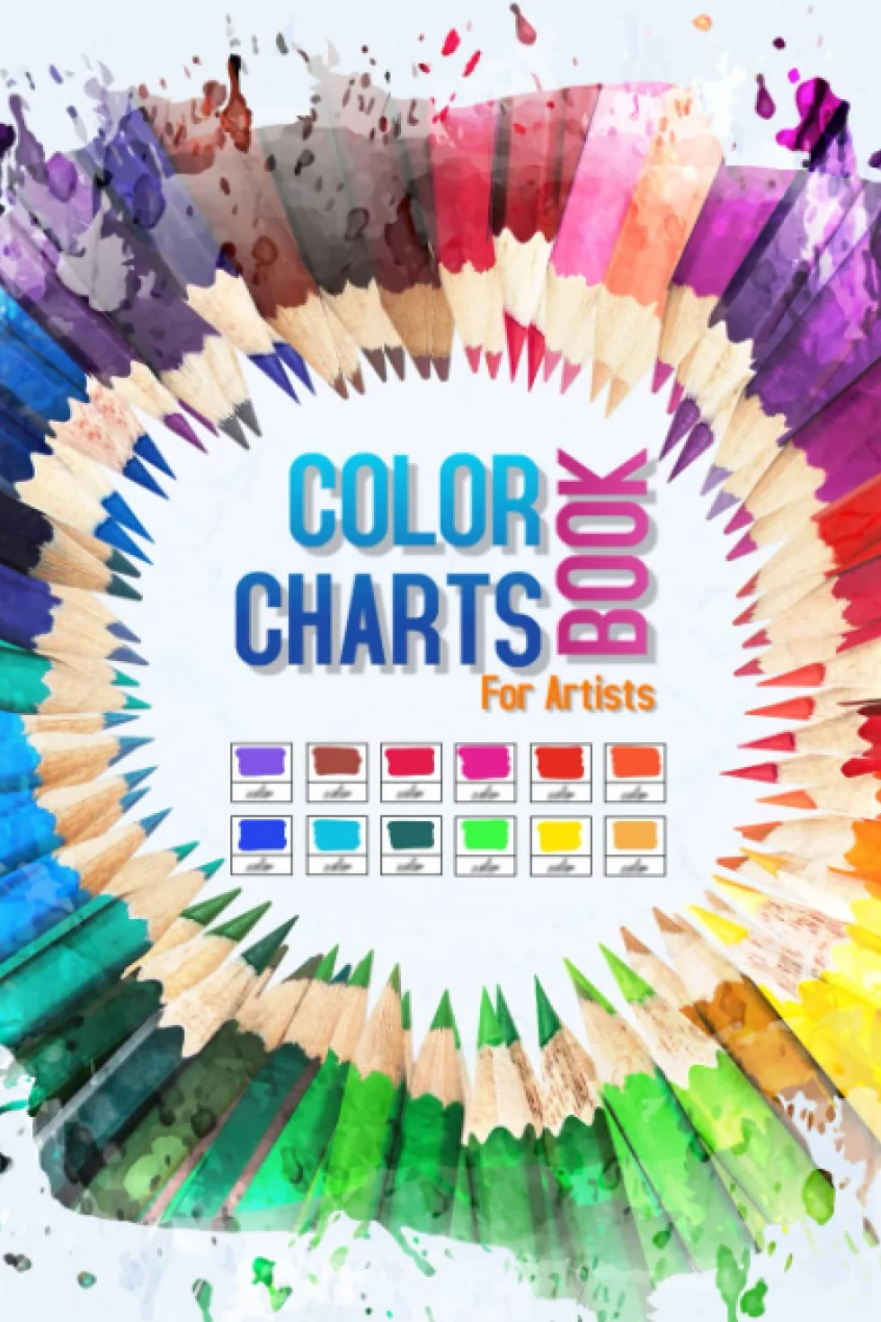 Color Charts Book for Artists: Perfect organizer book for designers, artists, art school students and graphic designers... With more than 2000 swatch boxes for your colored pens, pencils and markers.