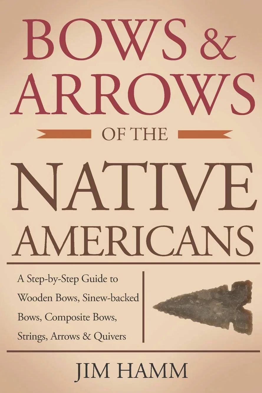 Bows and Arrows of the Native Americans: A Complete Step-by-Step Guide to Wooden Bows, Sinew-backed Bows, Composite Bows, Strings, Arrows, and Quivers