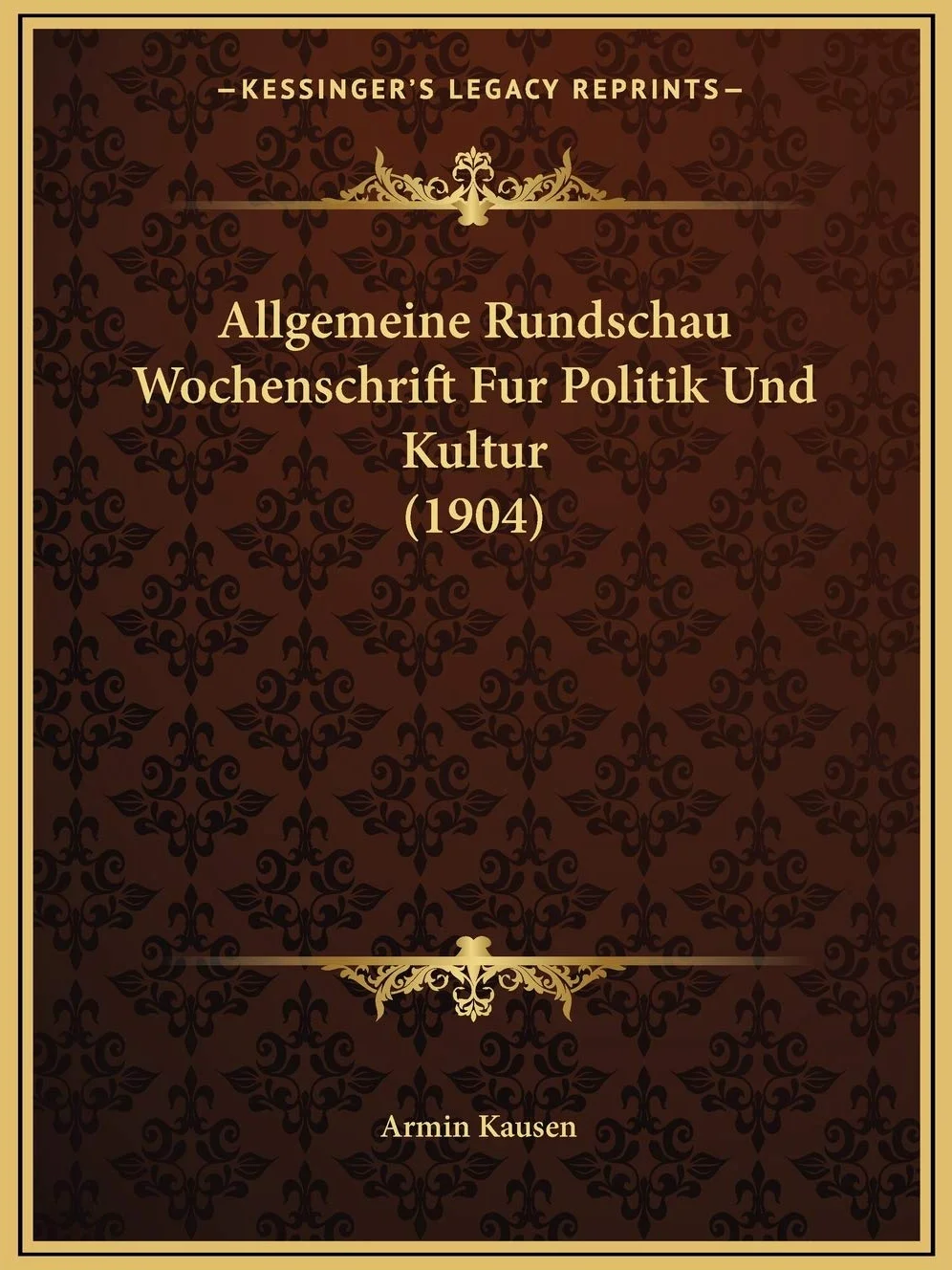 Allgemeine Rundschau Wochenschrift Fur Politik Und Kultur (1904)