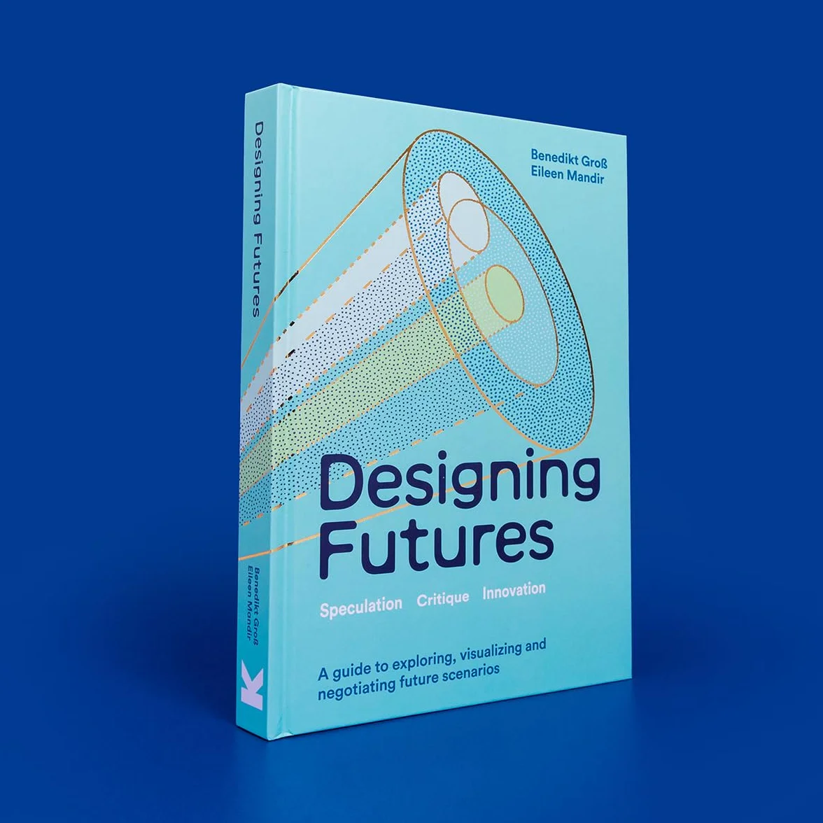 Designing Futures: Speculation, Critique, Innovation