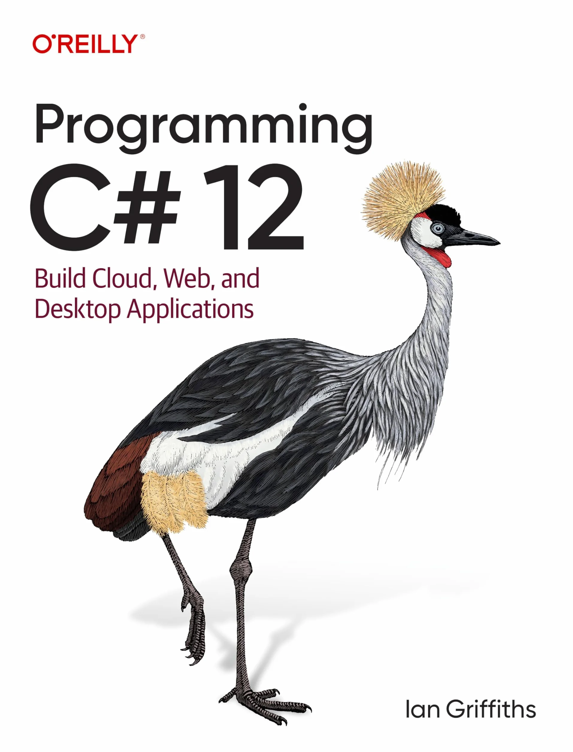 Programming C# 12: Build Cloud, Web, and Desktop Applications