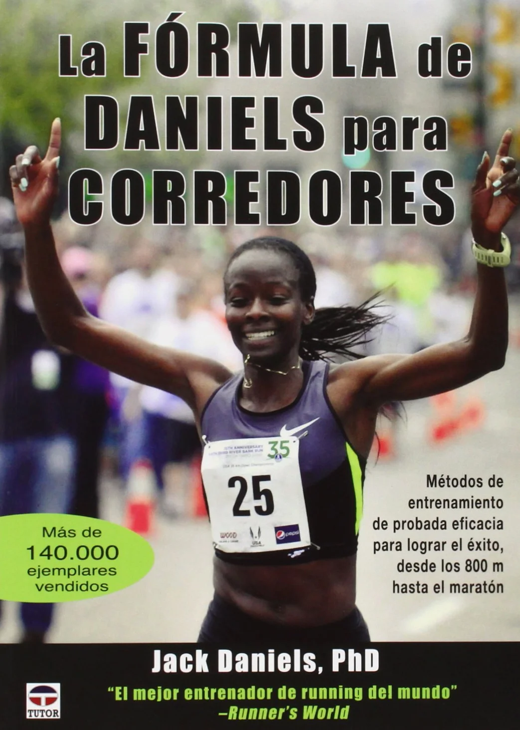 La Fórmula de Daniels para corredores: Métodos de entrenamiento de probada eficacia para el éxito, desde 800 m hasta maratón