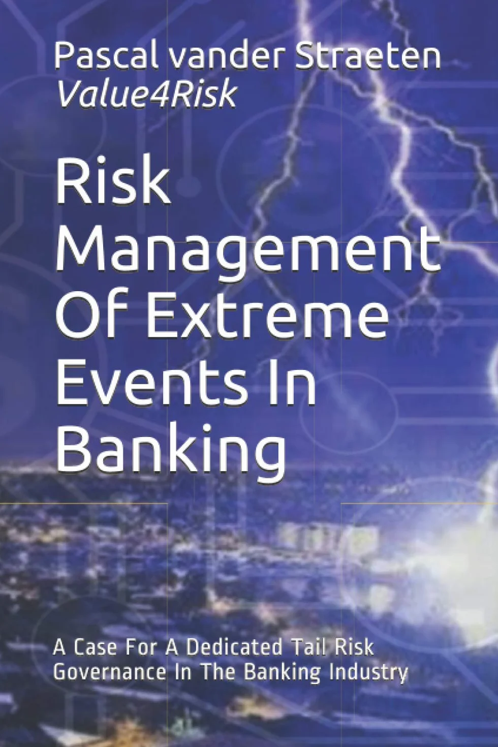 Risk Management Of Extreme Events In Banking: Tail Risk Governance