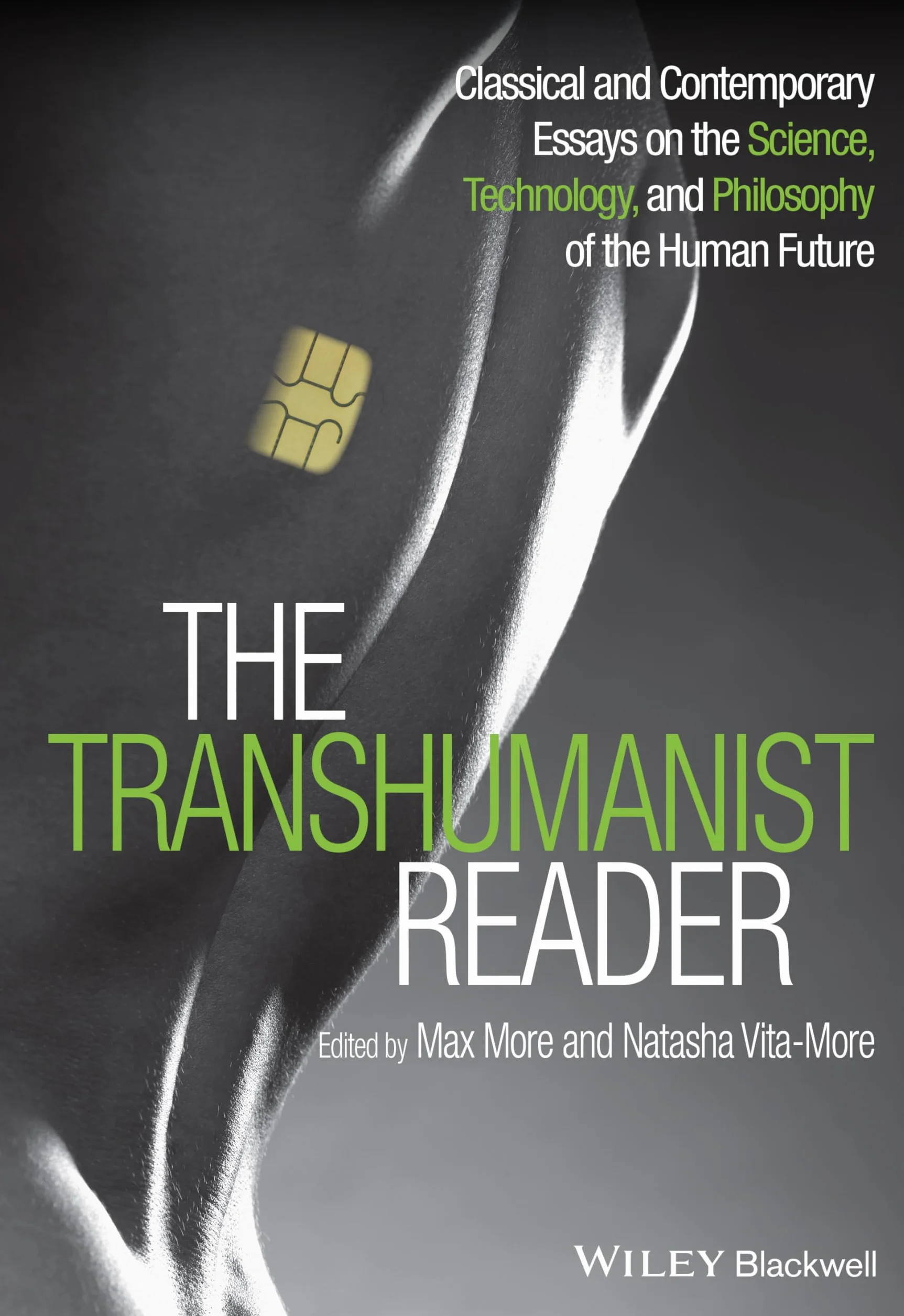 The Transhumanist Reader P: Classical and Contemporary Essays on the Science, Technology, and Philosophy of the Human Future
