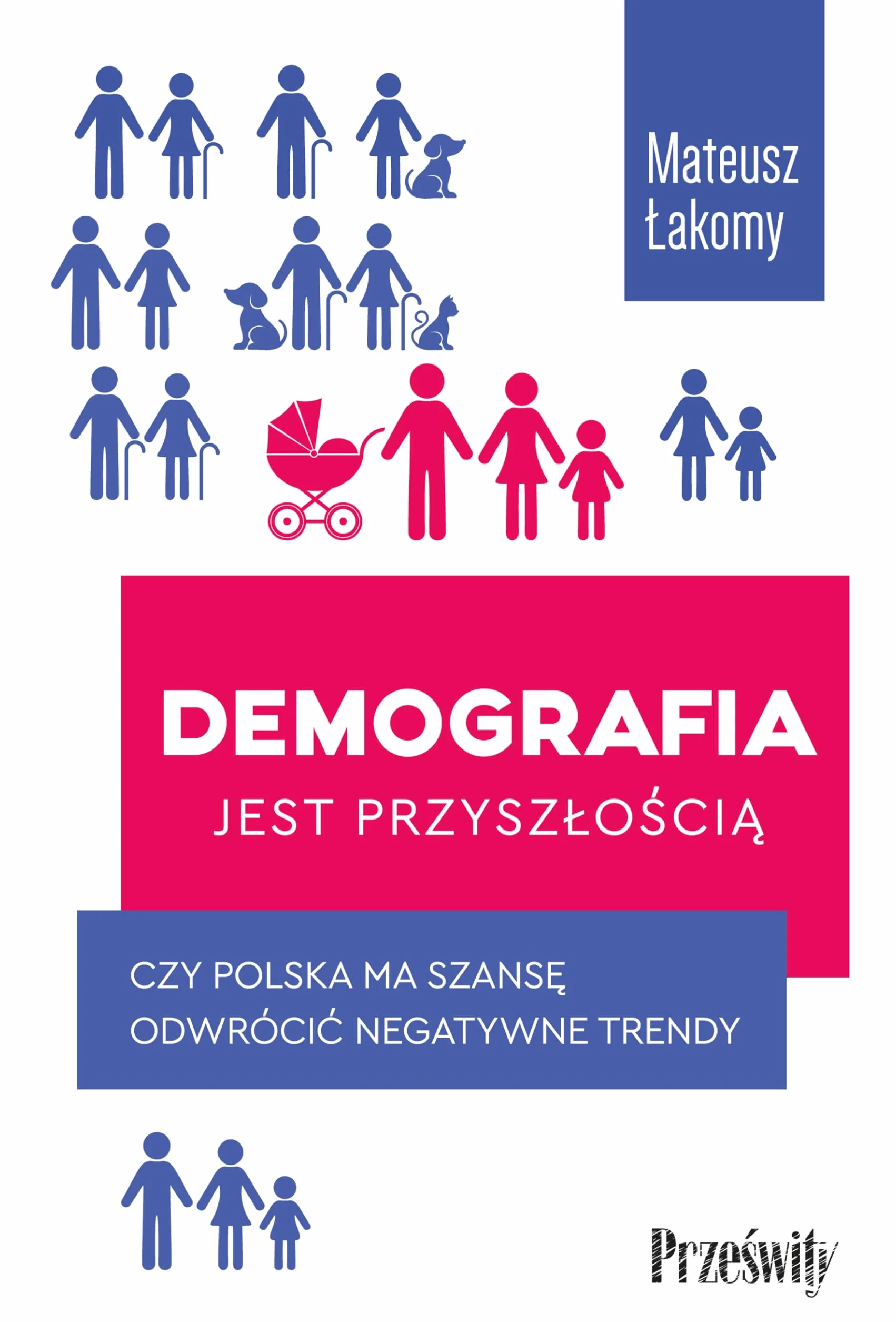 DEMOGRAFIA JEST PRZYSZŁOŚCIĄ: Czy Polska ma szansę odwrócić negatywne trendy