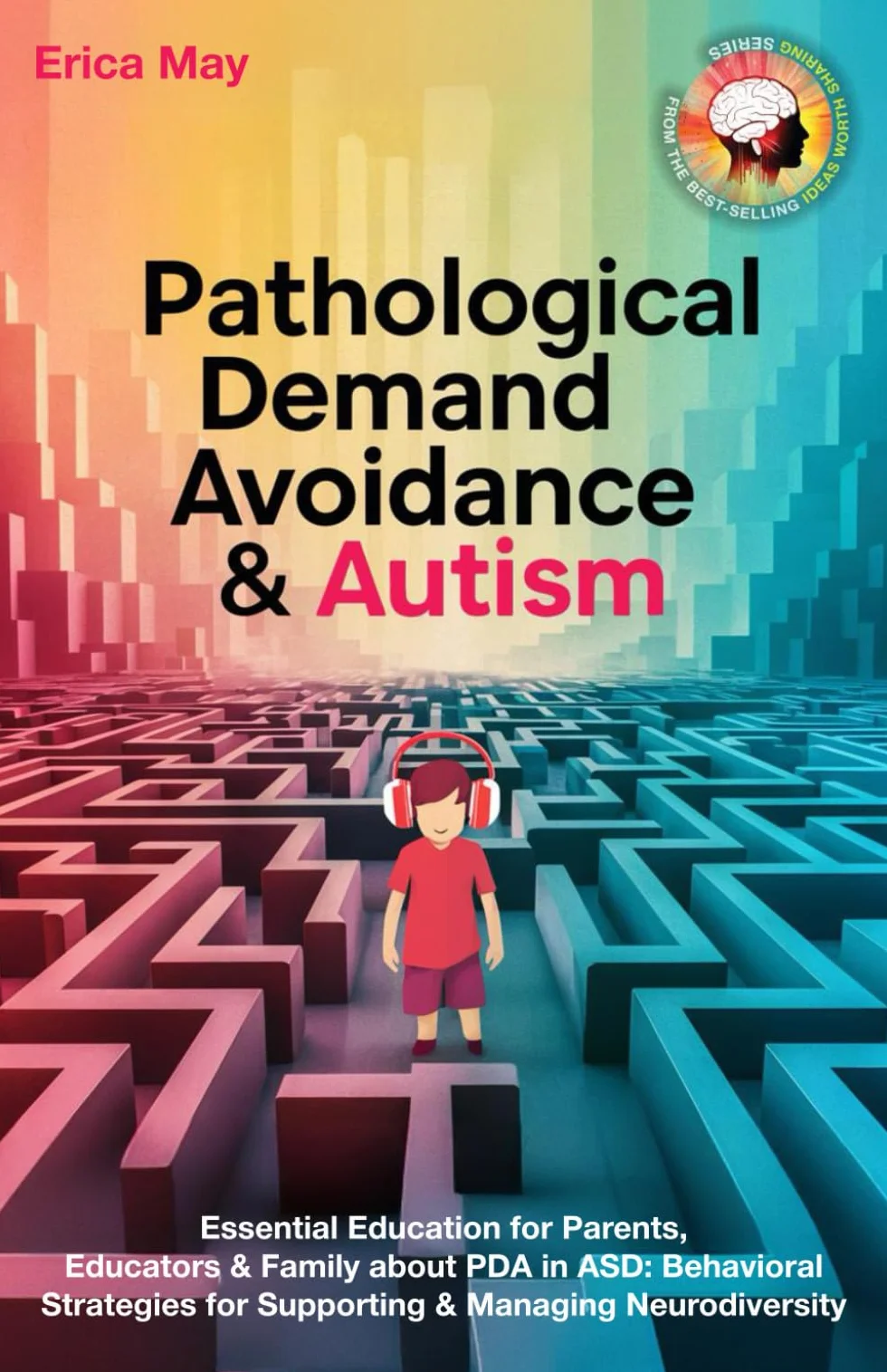 PDA & Autism: Essential Education for Parents, Educators & Family about Pathological Demand Avoidance in ASD