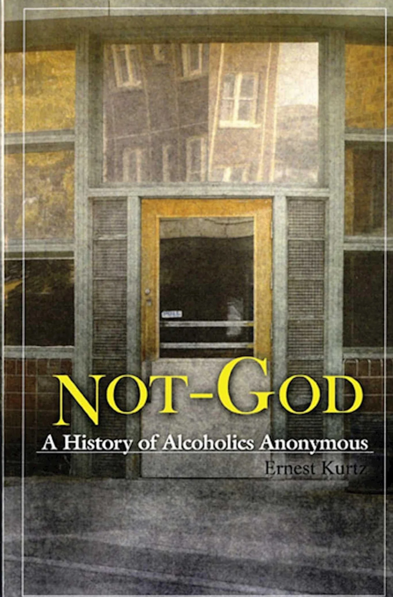 Not God: A History of Alcoholics Anonymous