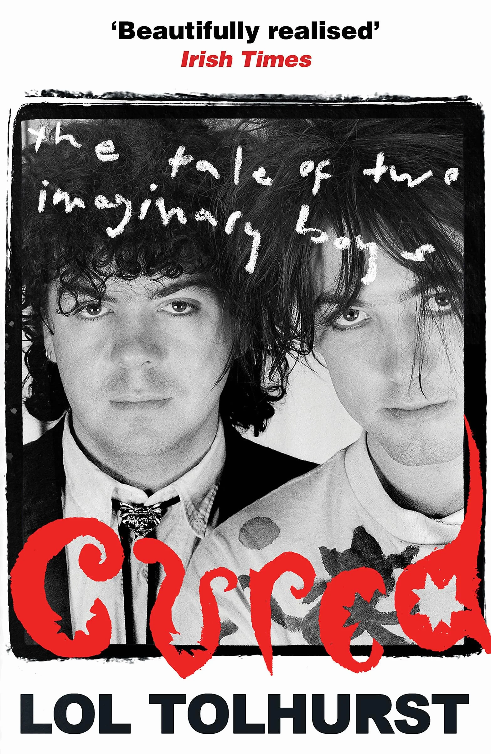 Cured The Tale of Two Imaginary Boys: The inside story of The Cure
