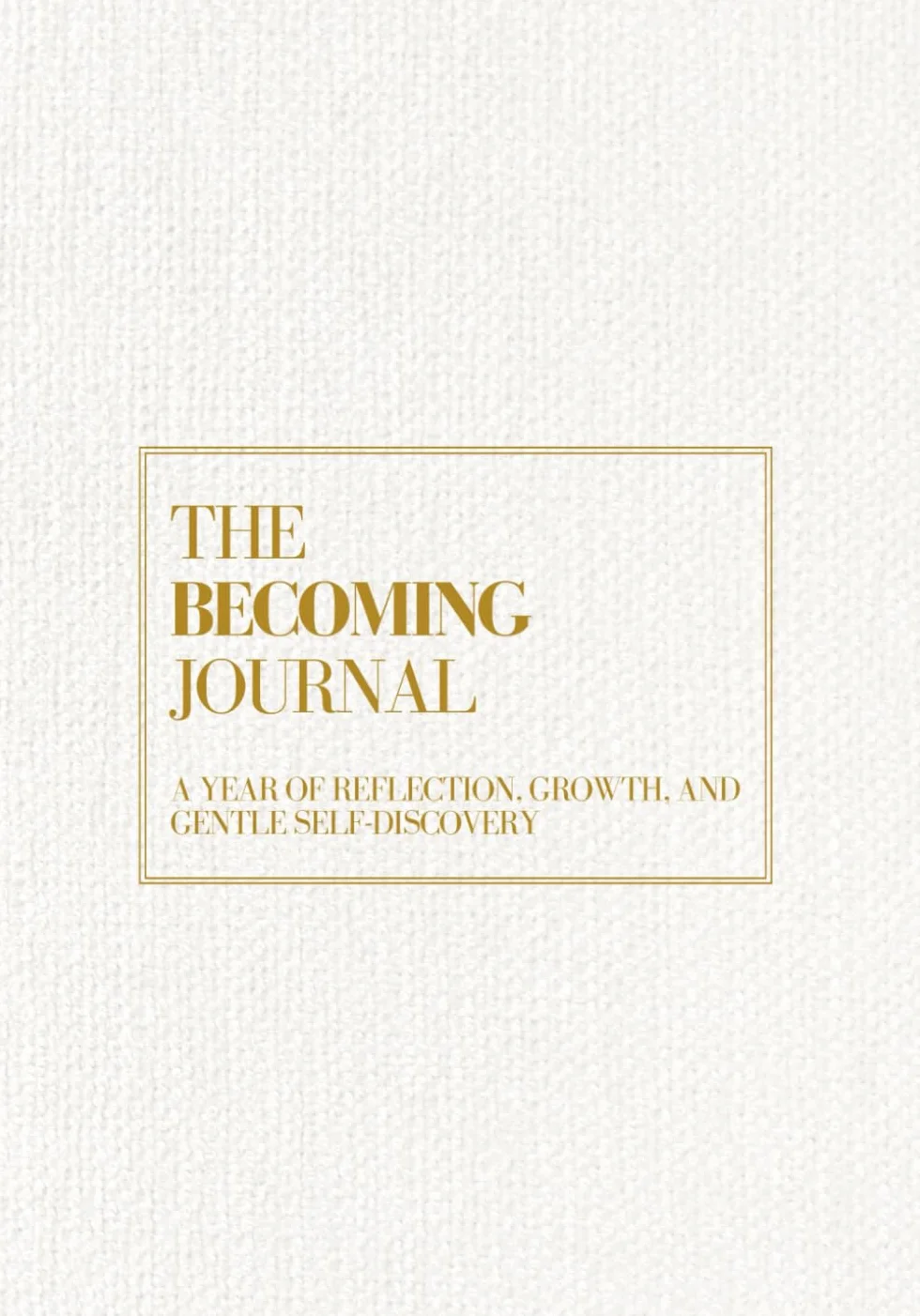 The Becoming Journal: A Year of Reflection, Growth, and Gentle Self-Discovery (B5, 7x10")