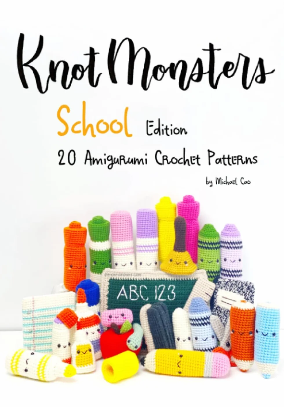 Knotmonsters: School edition: 20 Amigurumi Crochet Patterns