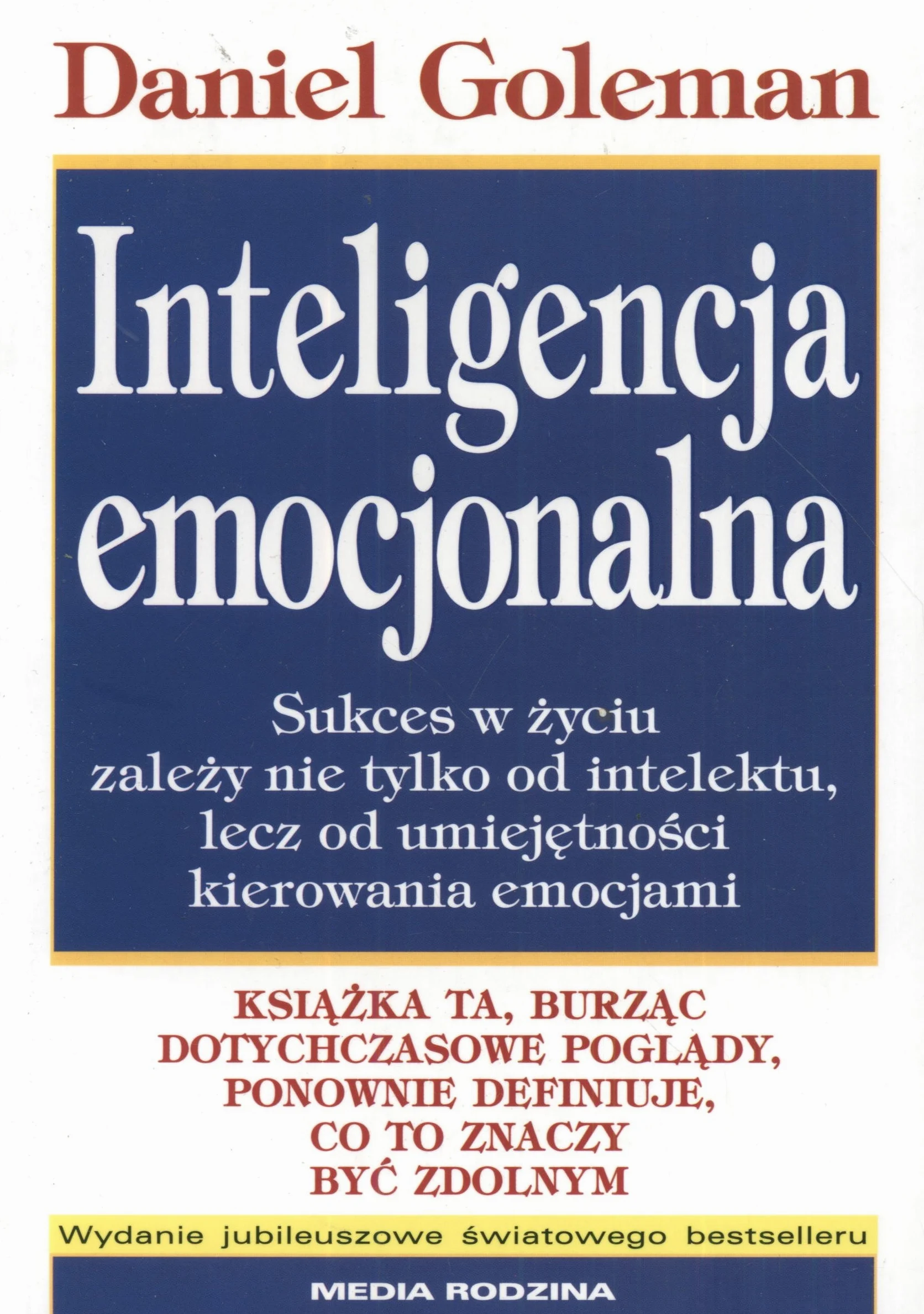 Inteligencja emocjonalna: Sukces w życiu zależy nie tylko od intelektu, lecz od umiejętnpości kierowania emocjami
