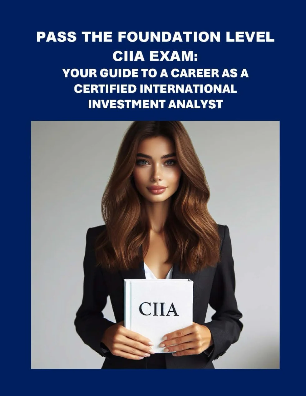 CIIA Certified International Investment Analyst Foundation Level Exam Guide