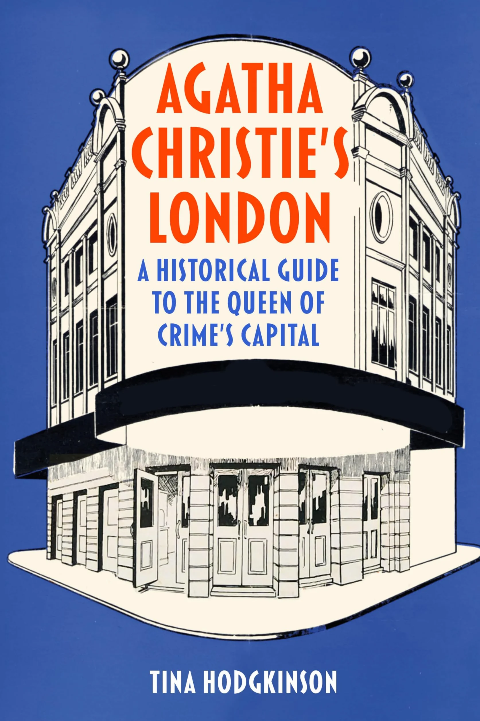 Agatha Christie's London: A Historical Guide to the Queen of Crime's Capital