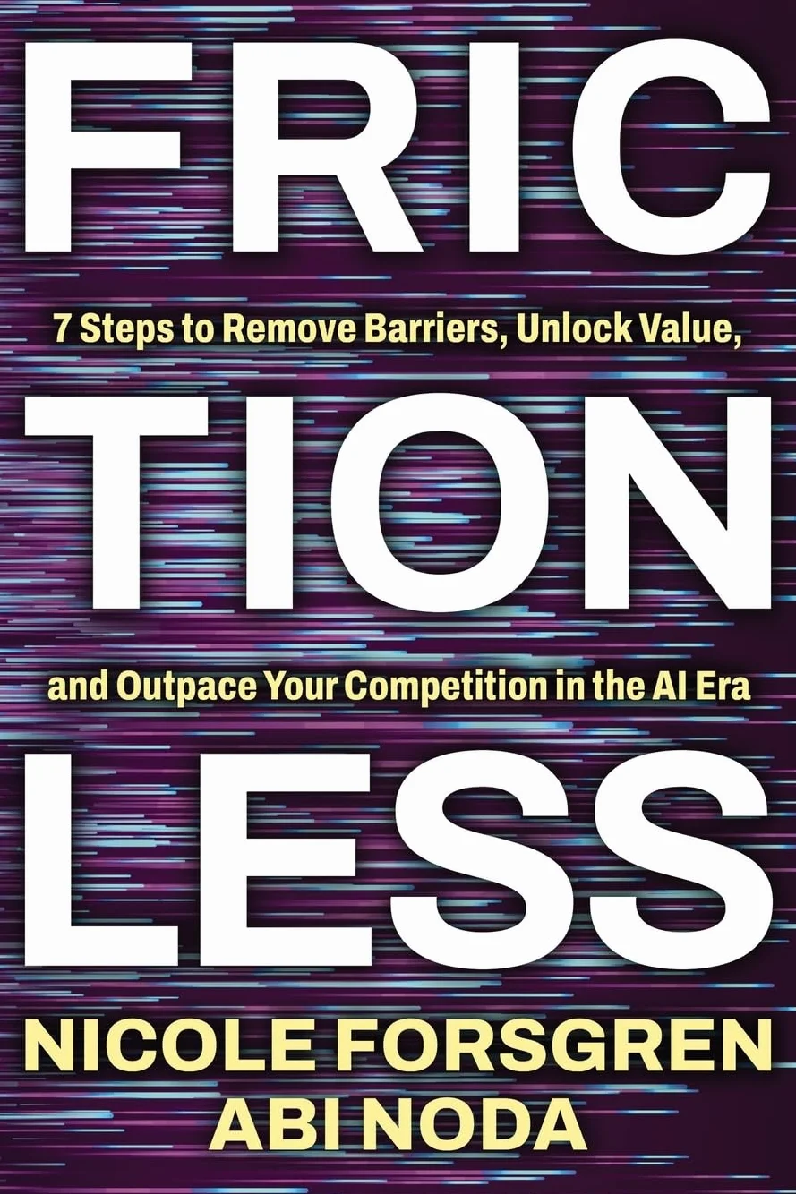 Frictionless: 7 Steps to Remove Barriers, Unlock Value, and Outpace Your Competition in the AI Era