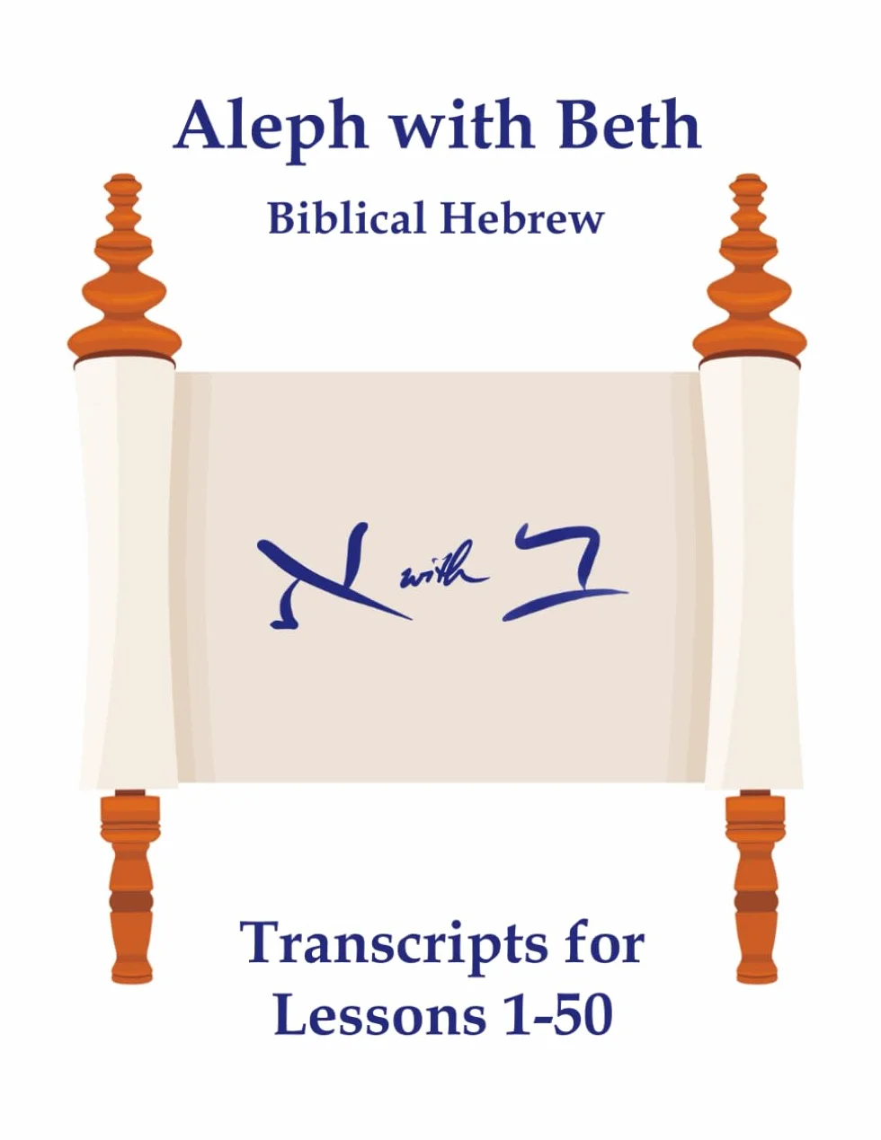 Aleph with Beth Biblical Hebrew Transcripts Lessons 1-50
