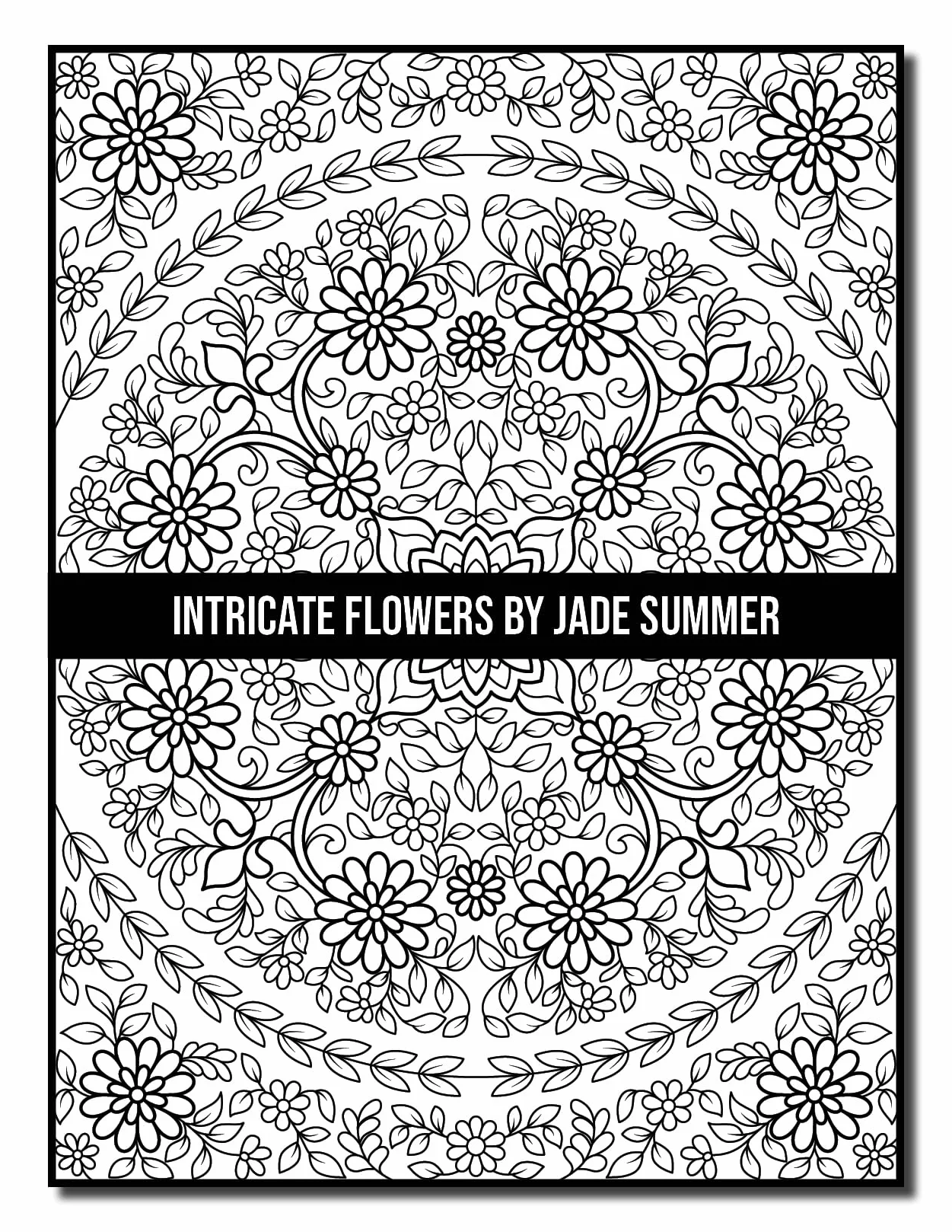 Intricate Flowers: An Adult Coloring Book with 50 Detailed Flower Designs for Relaxation and Stress Relief