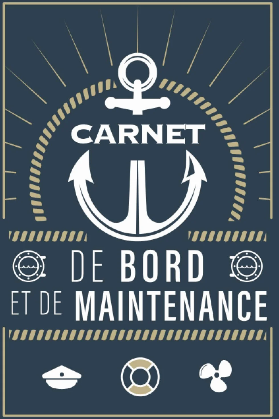 Mon carnet de bord et de maintenance: L'indispensable registre pour bateaux, voiliers et yachts pour consigner vos croisières et suivre les maintenances.