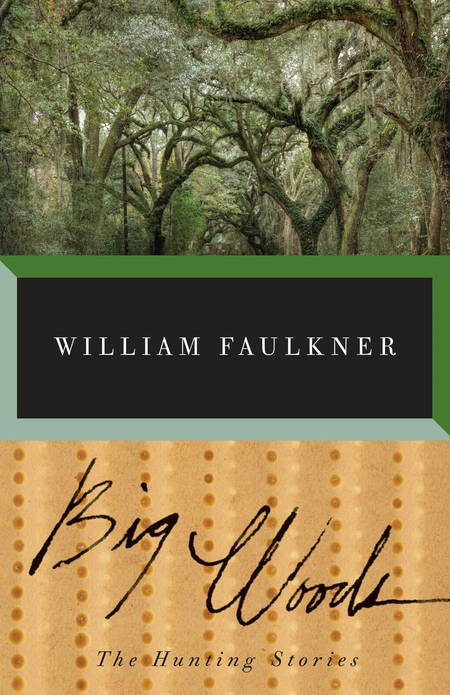 Big Woods: The Hunting Stories of William Faulkner