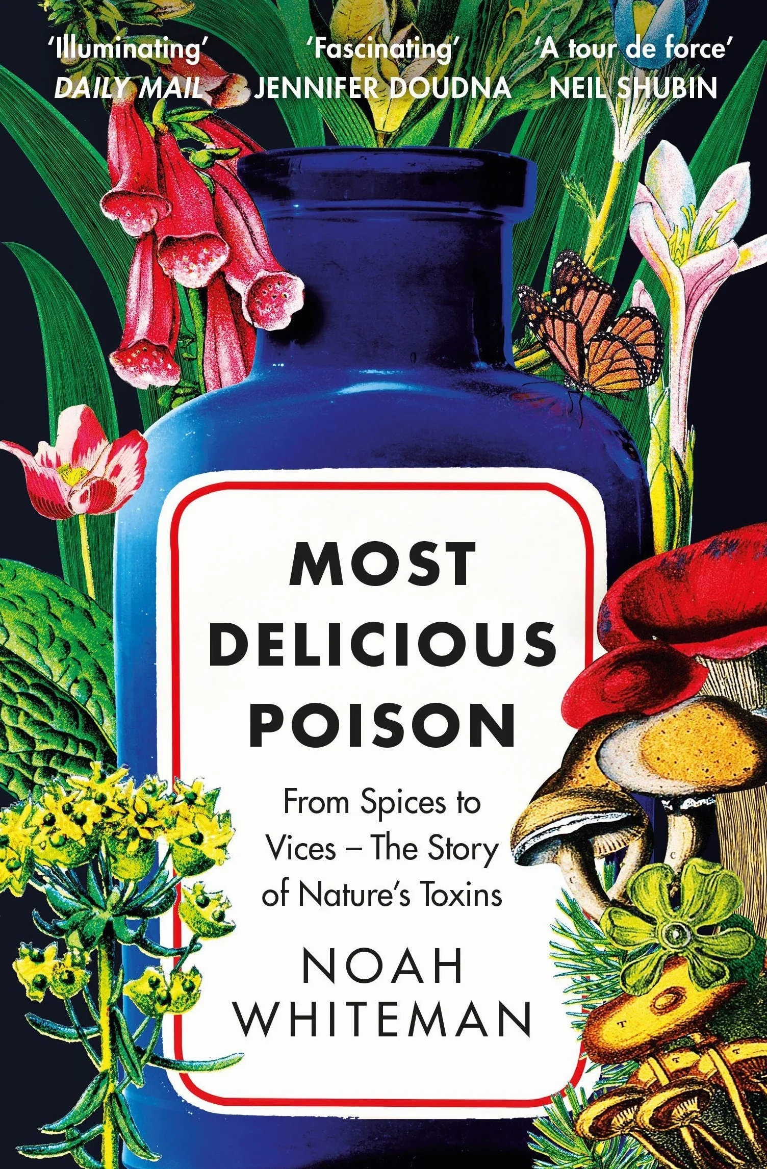 Most Delicious Poison: From Spices to Vices - The Story of Nature's Toxins
