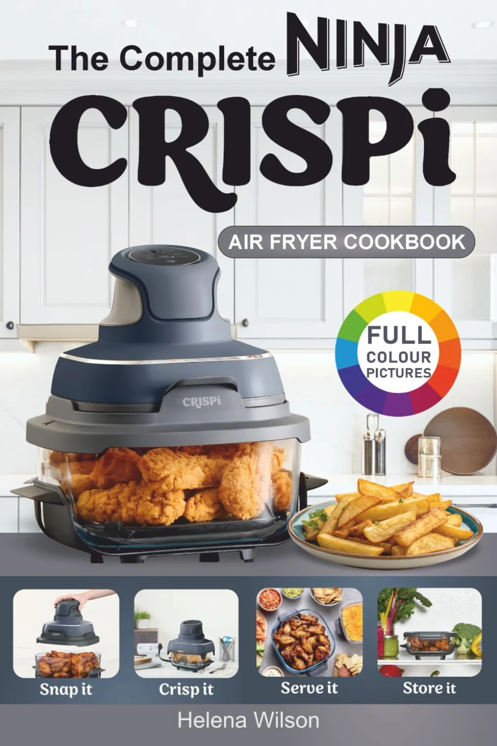 The Complete Ninja Crispi Air Fryer Cookbook: Healthy and Easy Ninja Crispi Air Fryer Recipes for Beginners.