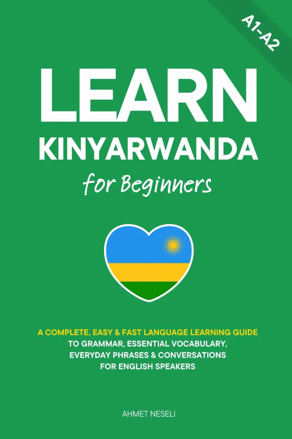 Learn Kinyarwanda for Beginners: Grammar, Essential Vocabulary & Everyday Phrases for English Speakers