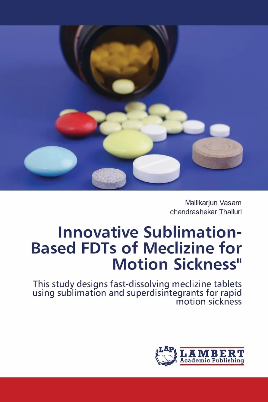 Innovative Sublimation-Based FDTs of Meclizine for Motion Sickness": This study designs fast-dissolving meclizine tablets using sublimation and superdisintegrants for rapid motion sickness