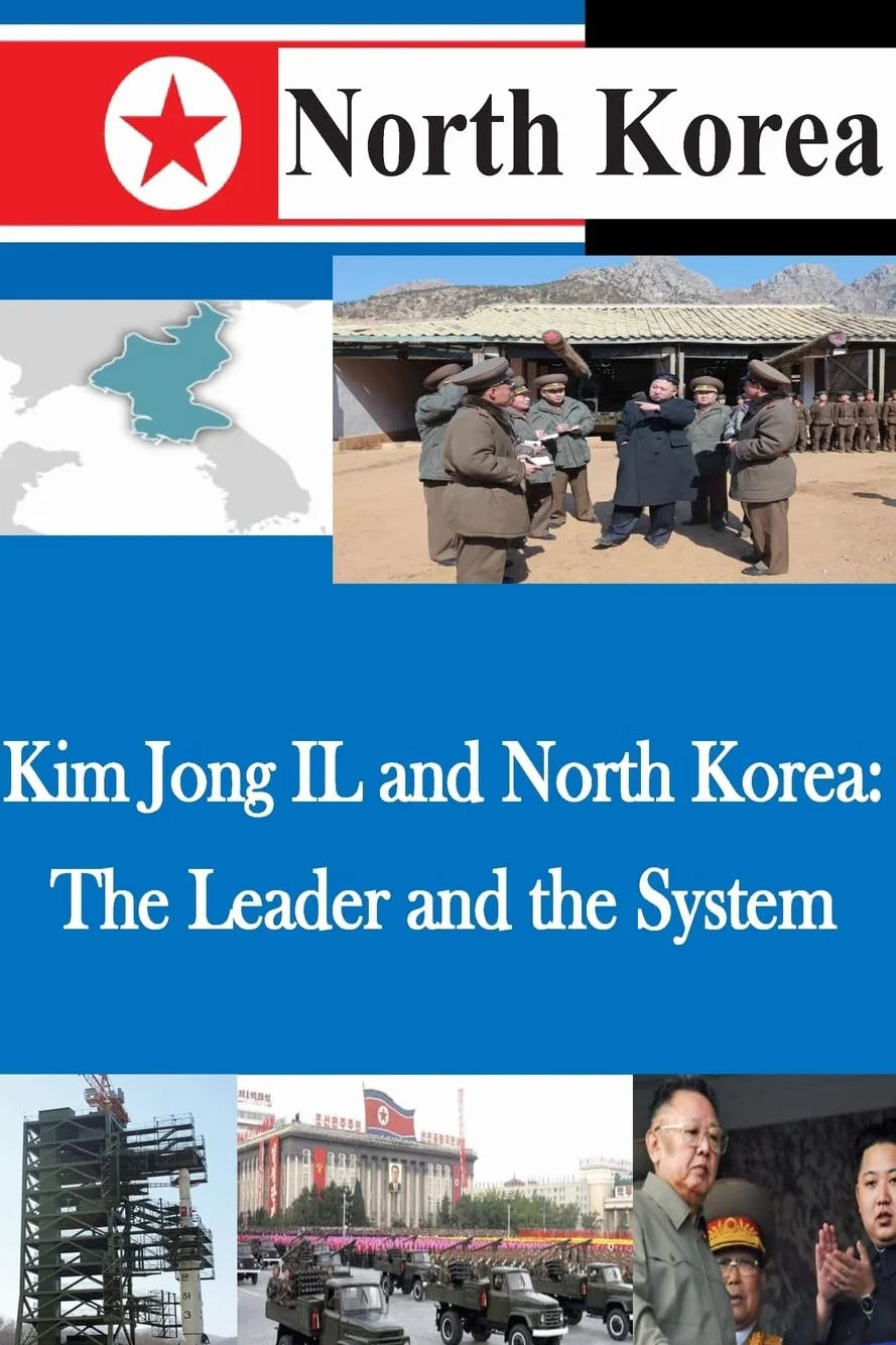 Kim Jong IL and North Korea: The Leader and the System