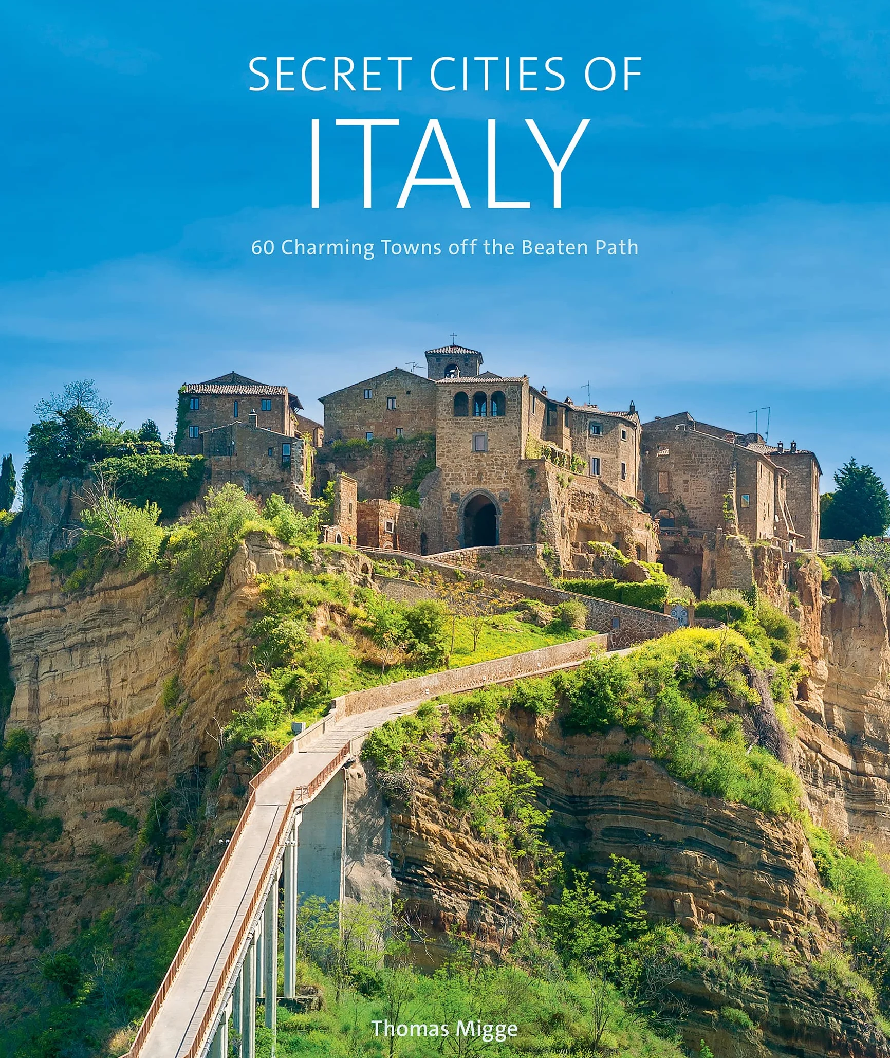 Secret Cities of Italy: 60 Charming Towns Off the Beaten Path