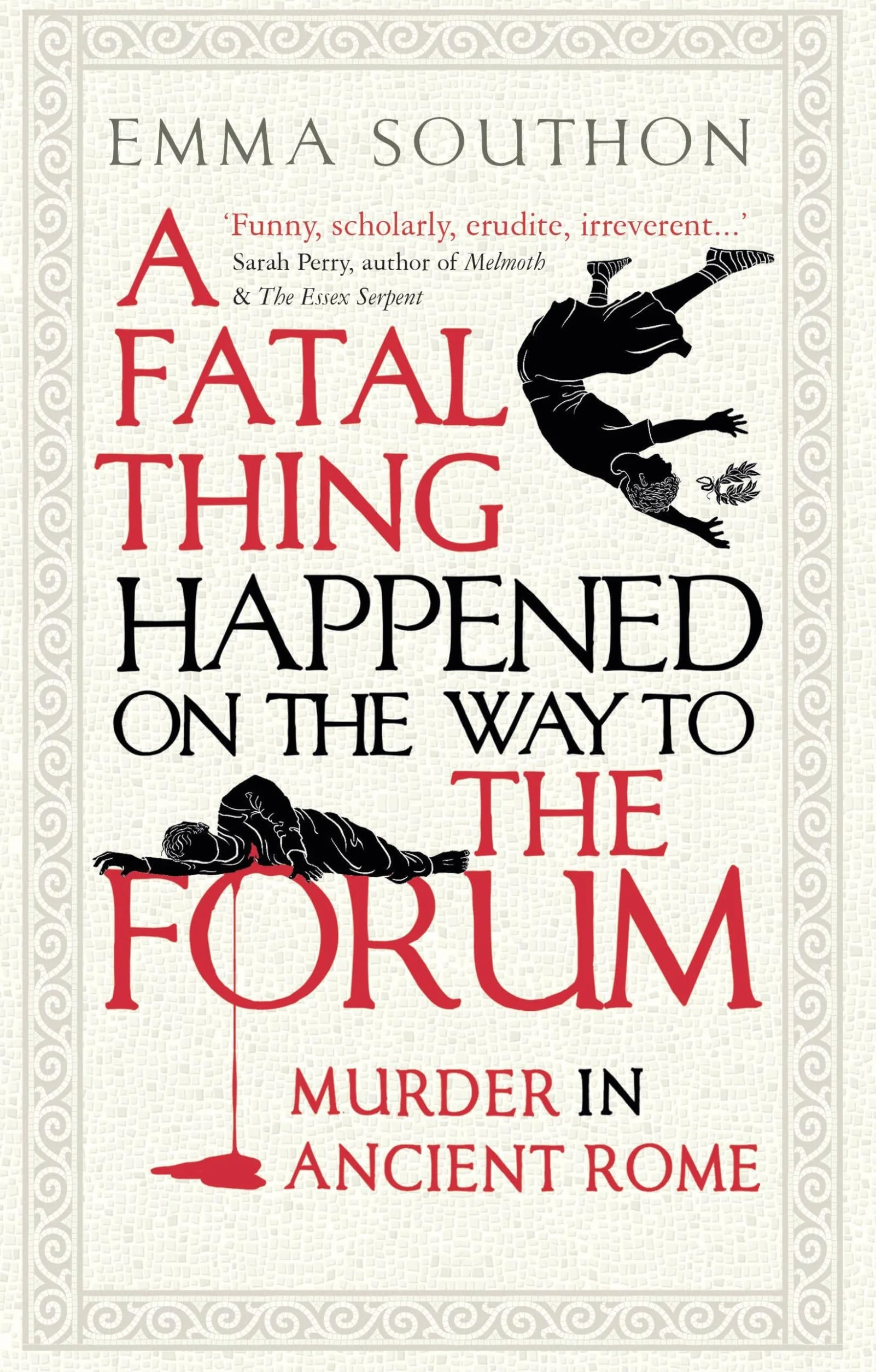 A Fatal Thing Happened on the Way to the Forum: Murder in Ancient Rome