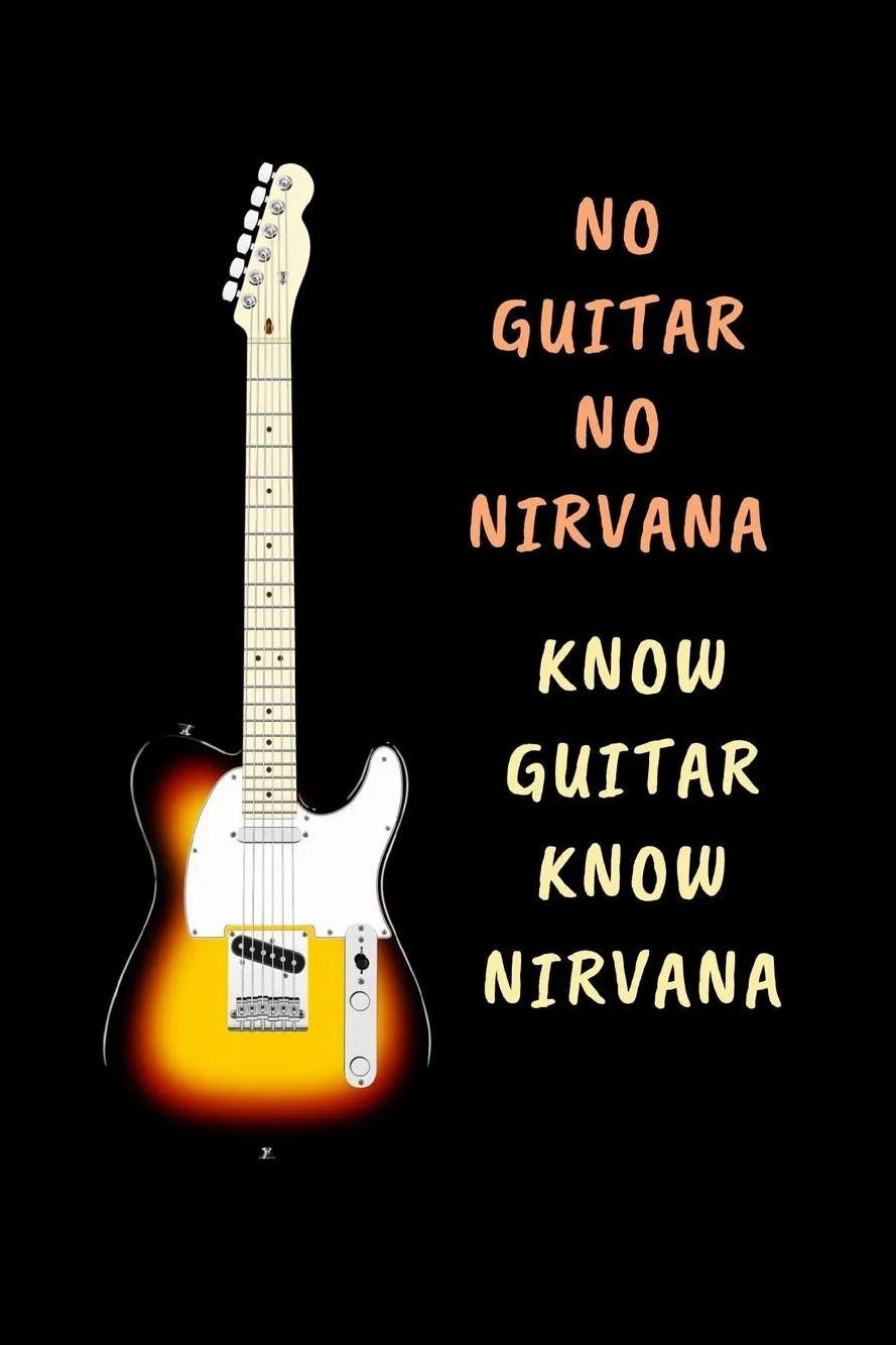 No Guitar No Nirvana.. Know Guitar Know Nirvana: Novelty Lined Notebook / Journal To Write In Perfect Gift Item (6 x 9 inches)