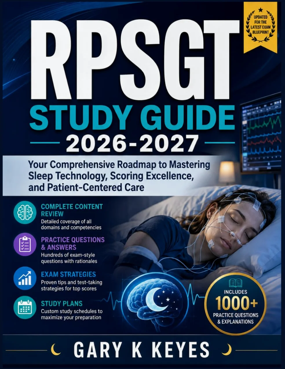 RPSGT STUDY GUIDE 2026-2027: Your Comprehensive Roadmap to Mastering Sleep Technology, Scoring Excellence, and Patient-Centered Care