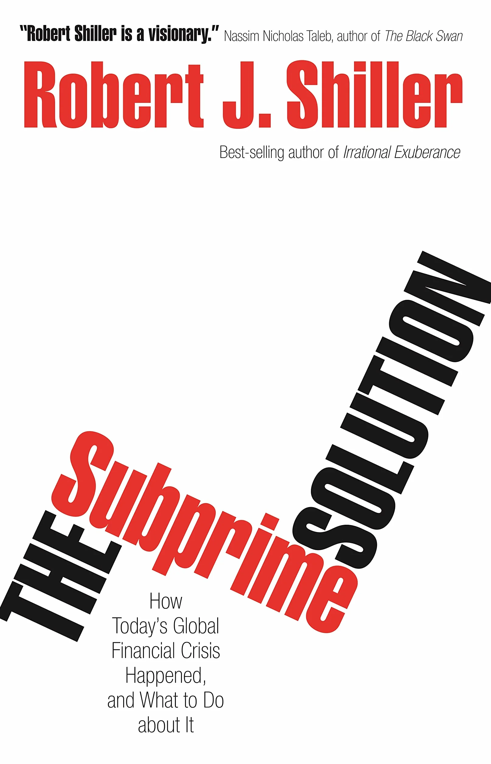 The Subprime Solution: How Today's Global Financial Crisis Happened