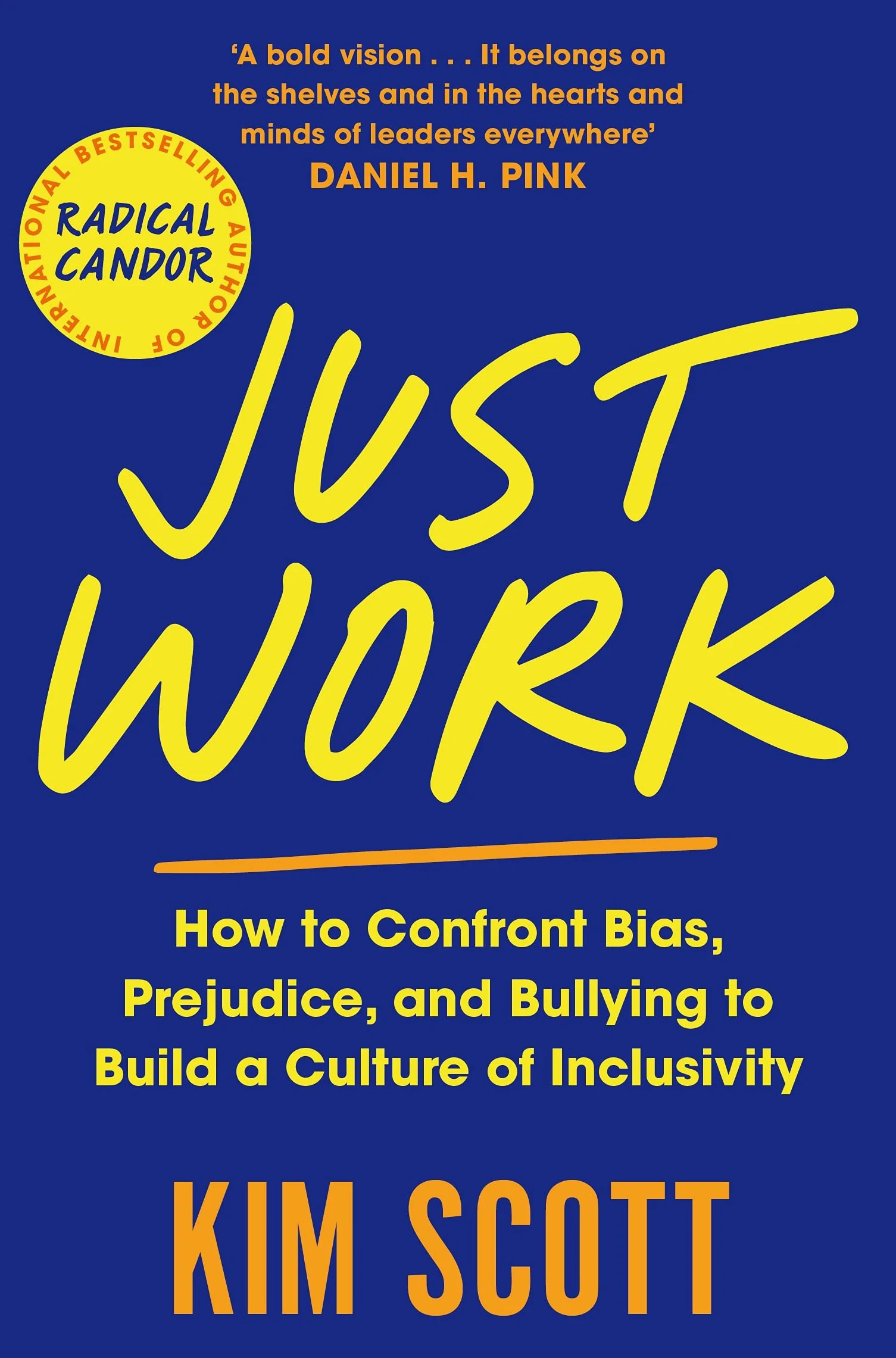 Just Work: How to Confront Bias, Prejudice and Bullying to Build a Culture of Inclusivity