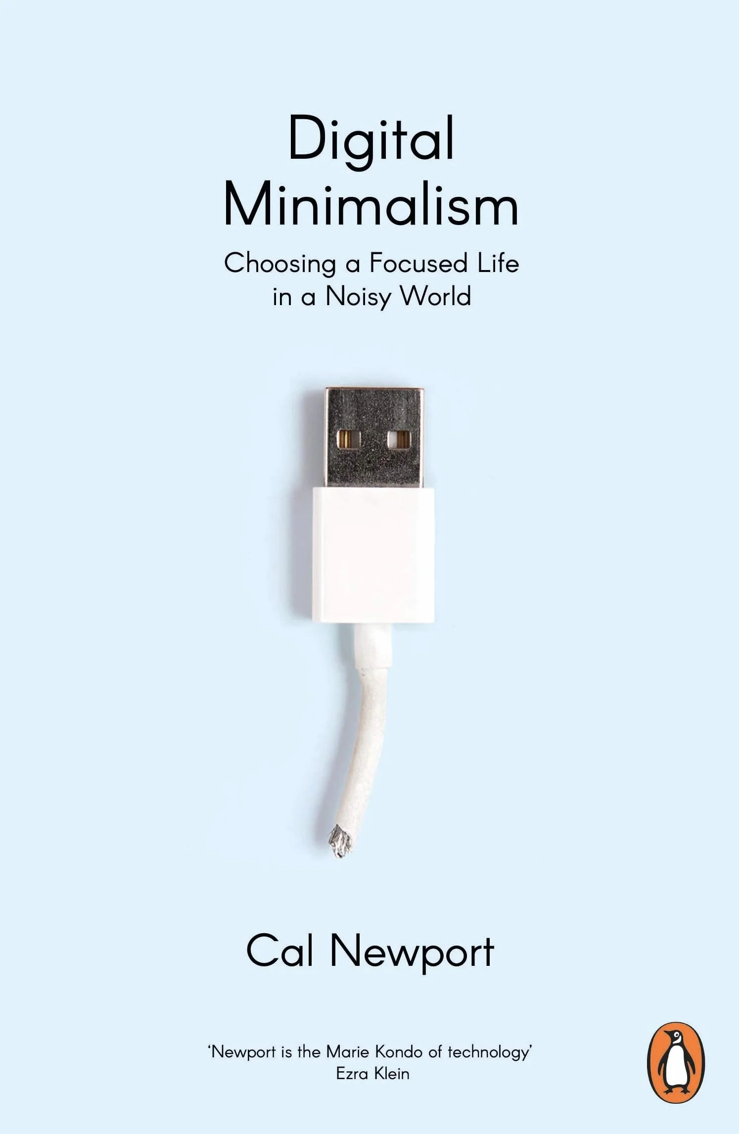 Digital Minimalism: Choosing a Focused Life in a Noisy World