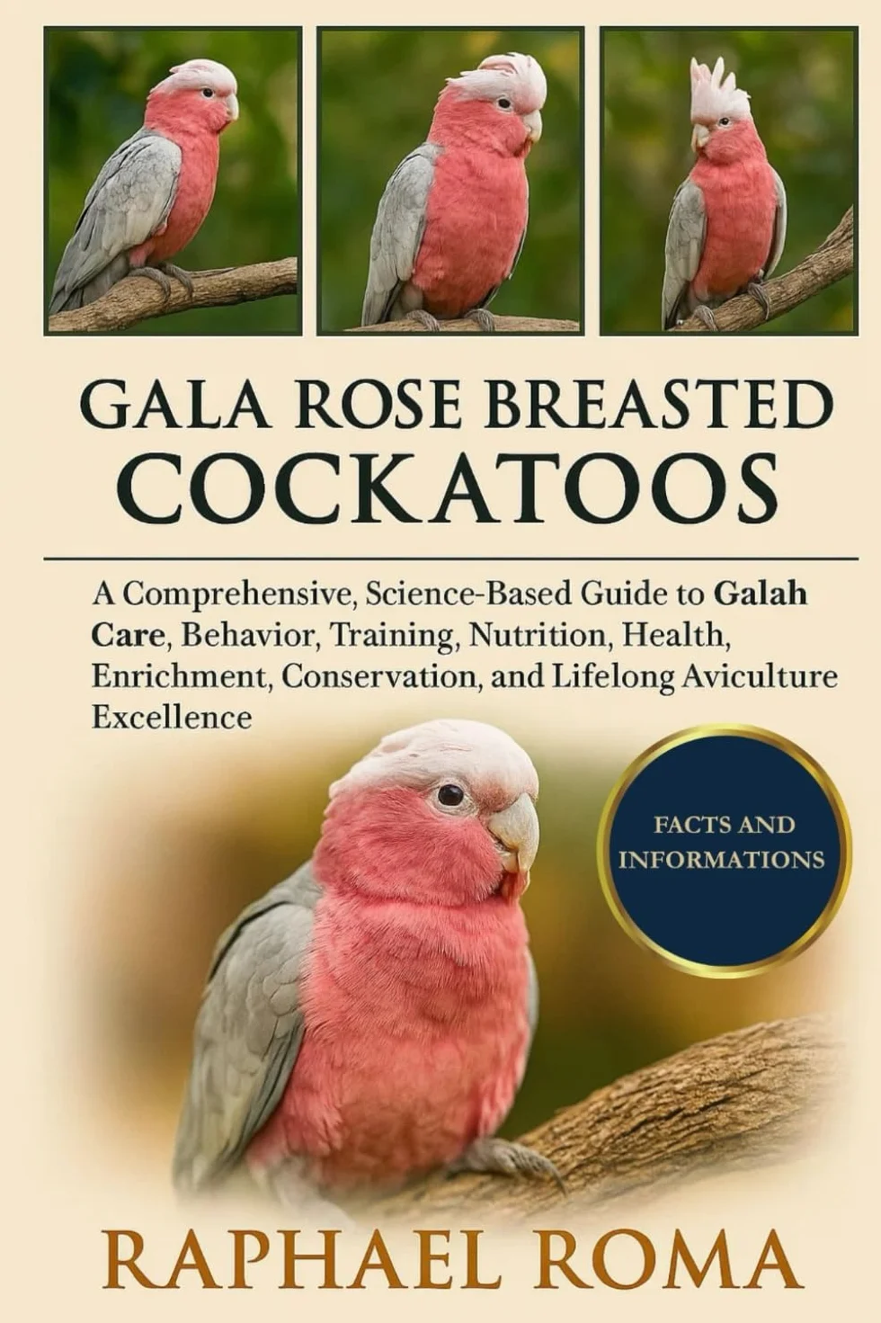 Gala Rose Breasted Cockatoos: Science-Based Guide to Galah Care, Behavior, Training, Nutrition, Health