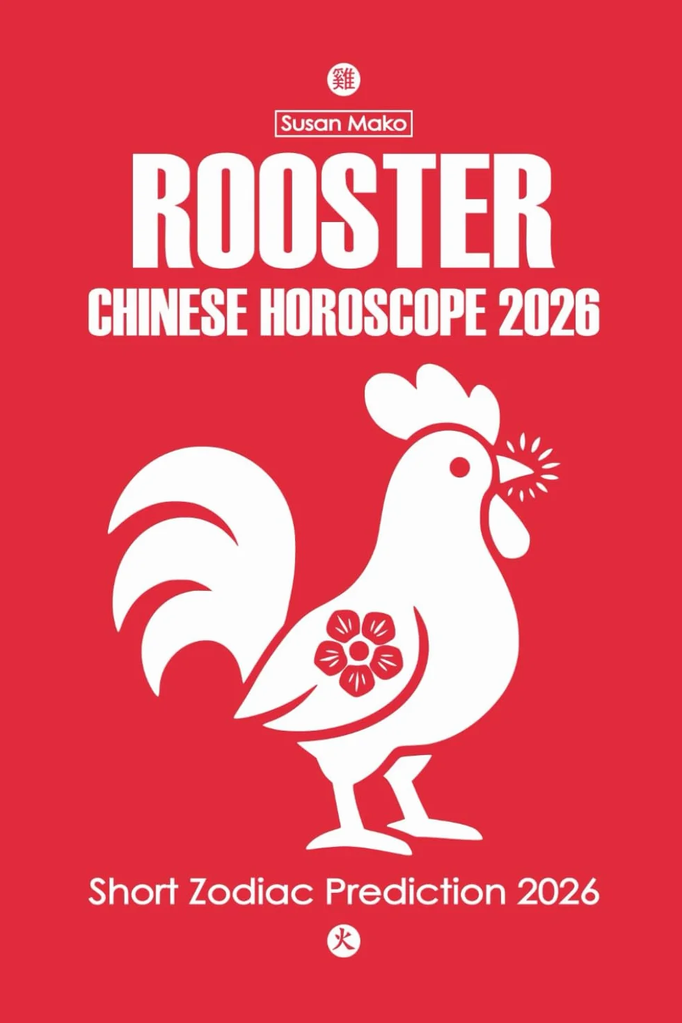 Rooster Chinese Horoscope 2026 Short Zodiac Prediction